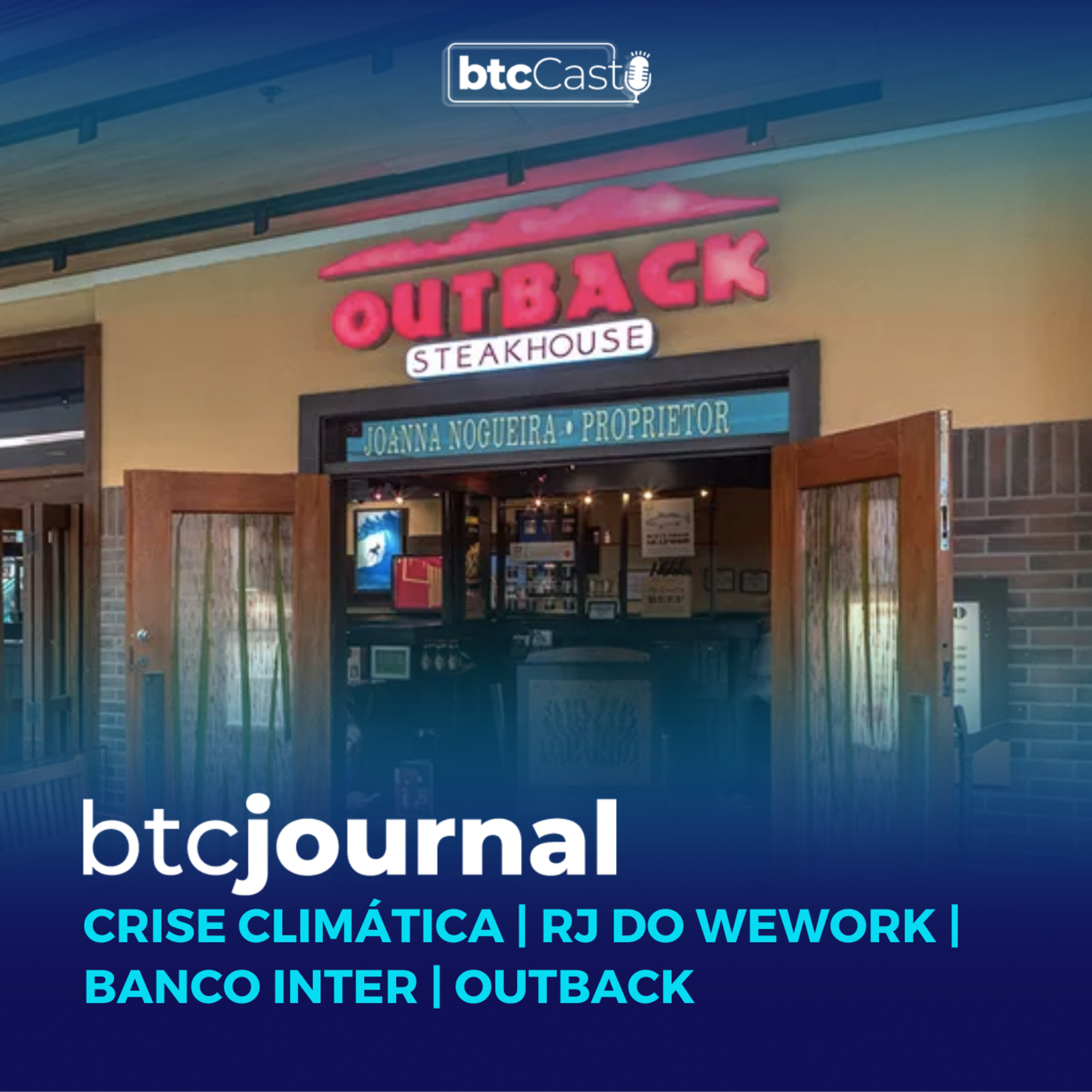 BTC Journal | Crise Climática, RJ do WeWork, Banco Inter e Outback episode artwork