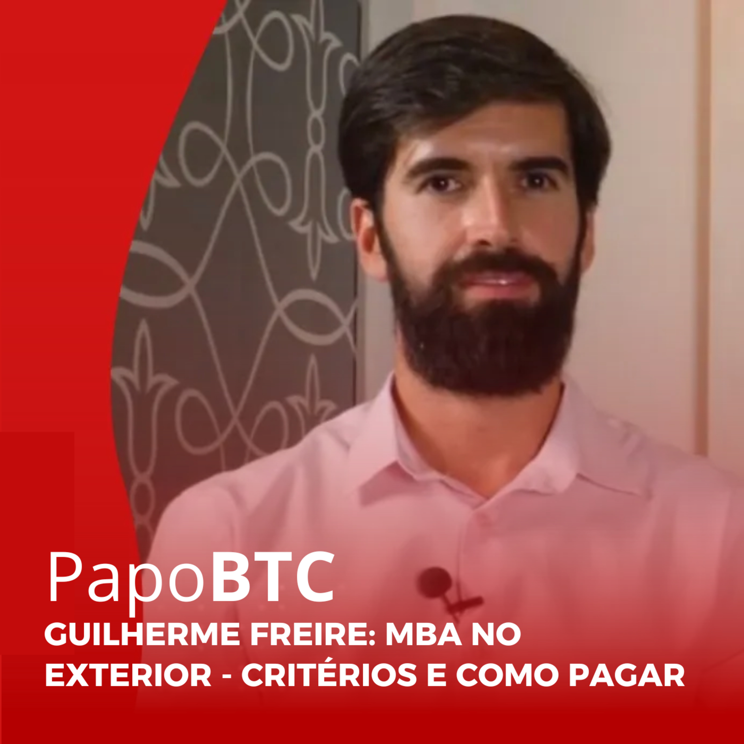 REVEJA: Papo BTC | Guilherme Freire: MBA no Exterior: Prós e Contras episode artwork
