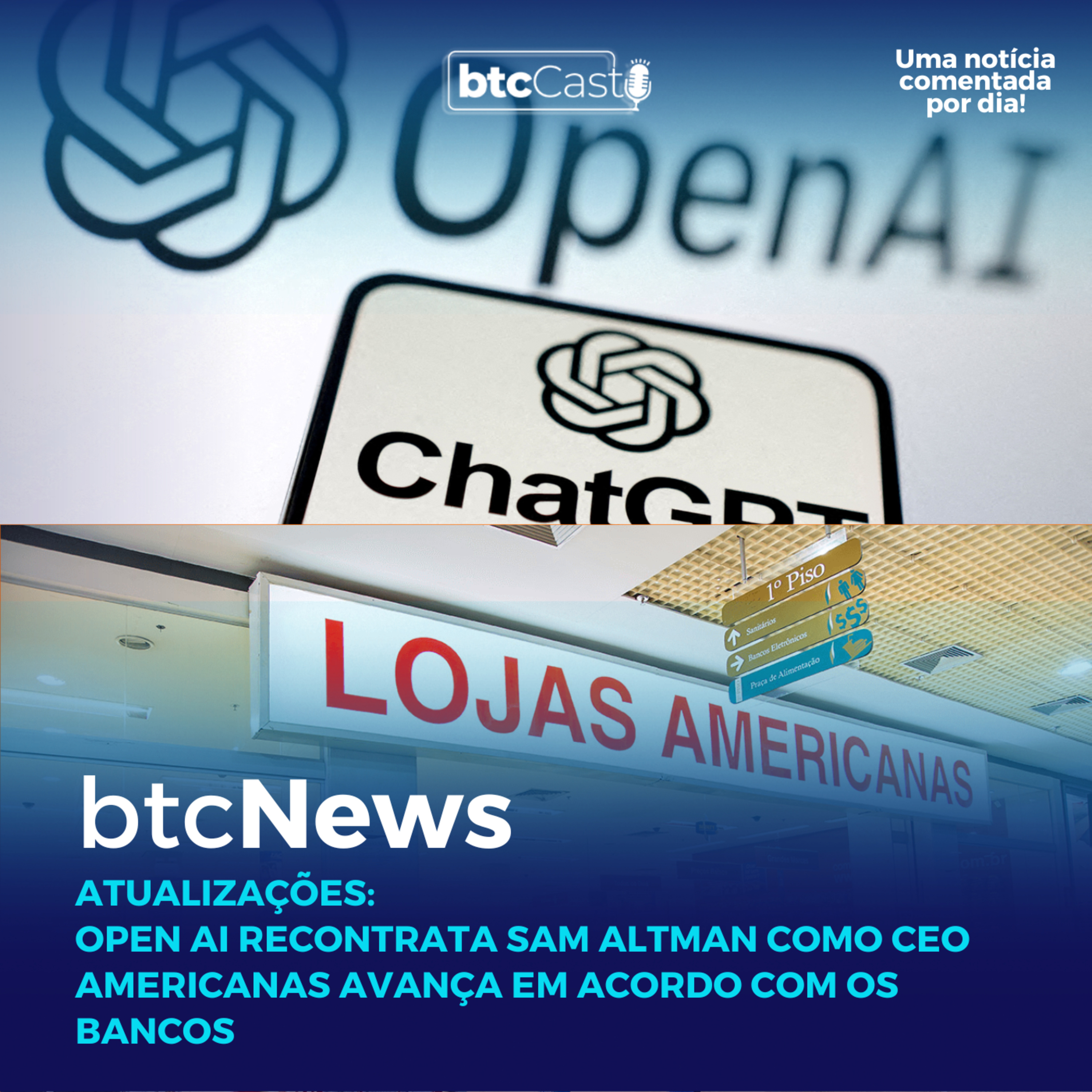 BTC News | Atualizações: Open AI recontrata Sam Altman e Americanas avança as negociações com bancos episode artwork