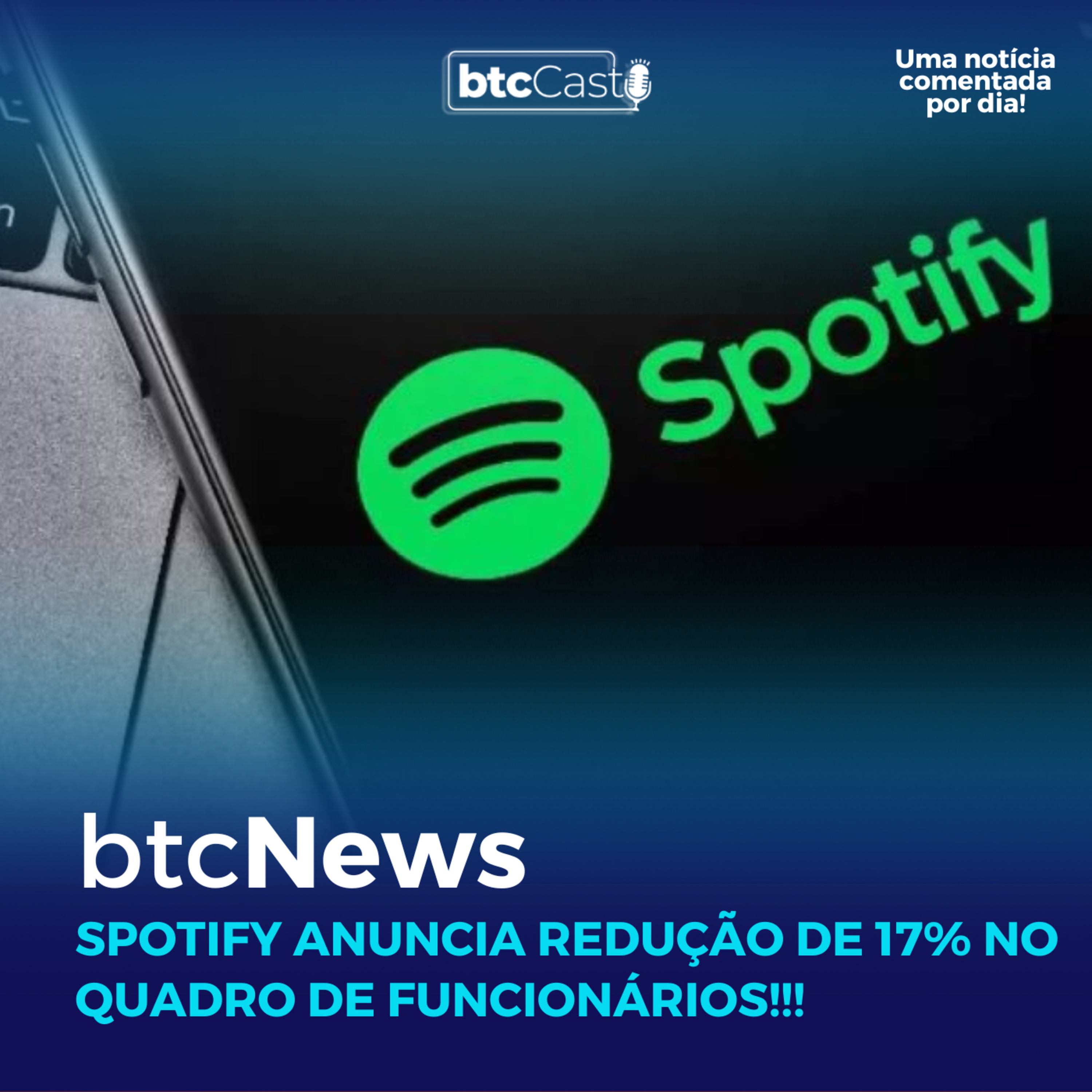 BTC News | Spotify anuncia redução de 17% no quadro de funcionários!!! episode artwork