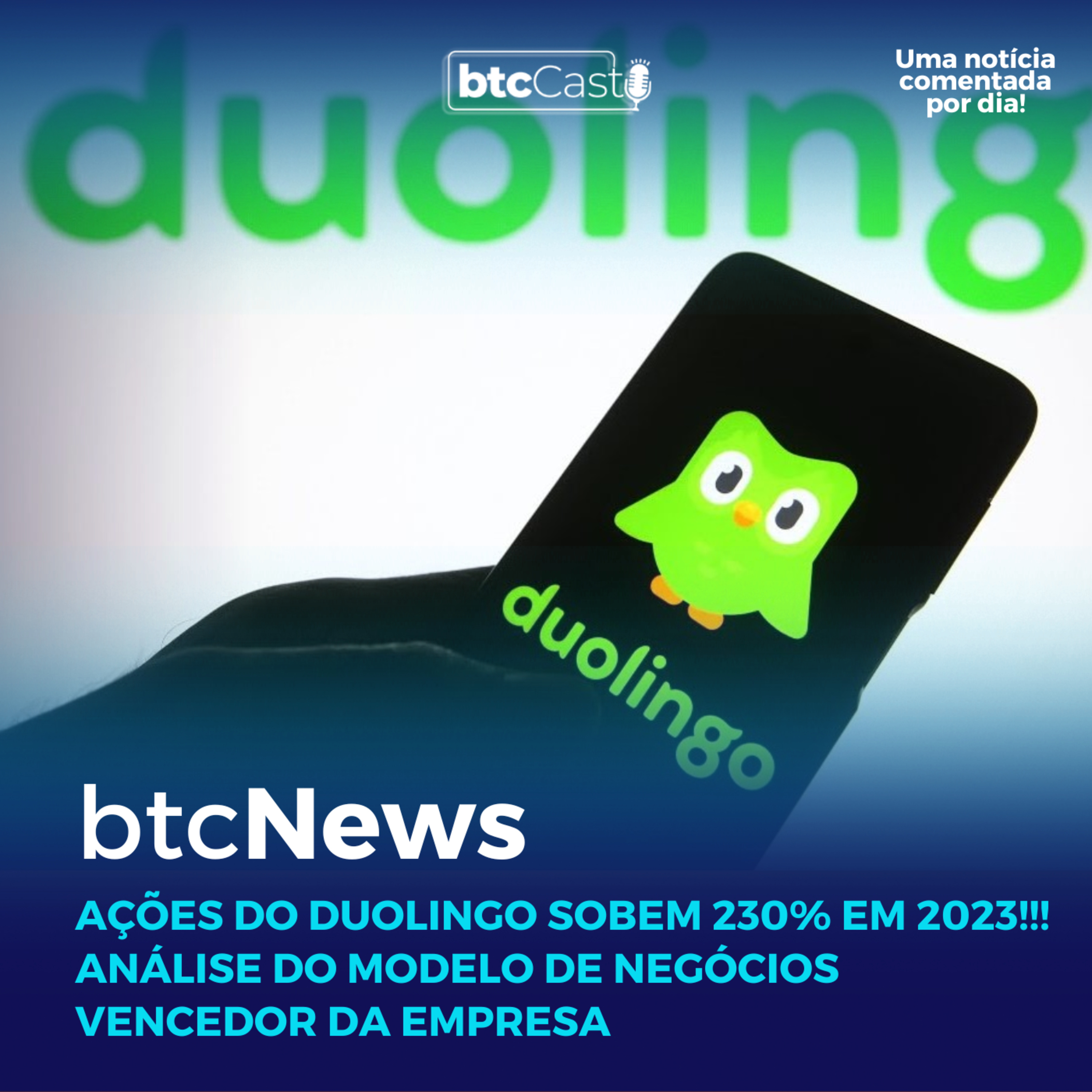 BTC News | Ações do Duolingo sobem 230% em 2023!!! Análise do modelo de negócios vencedor da empresa episode artwork