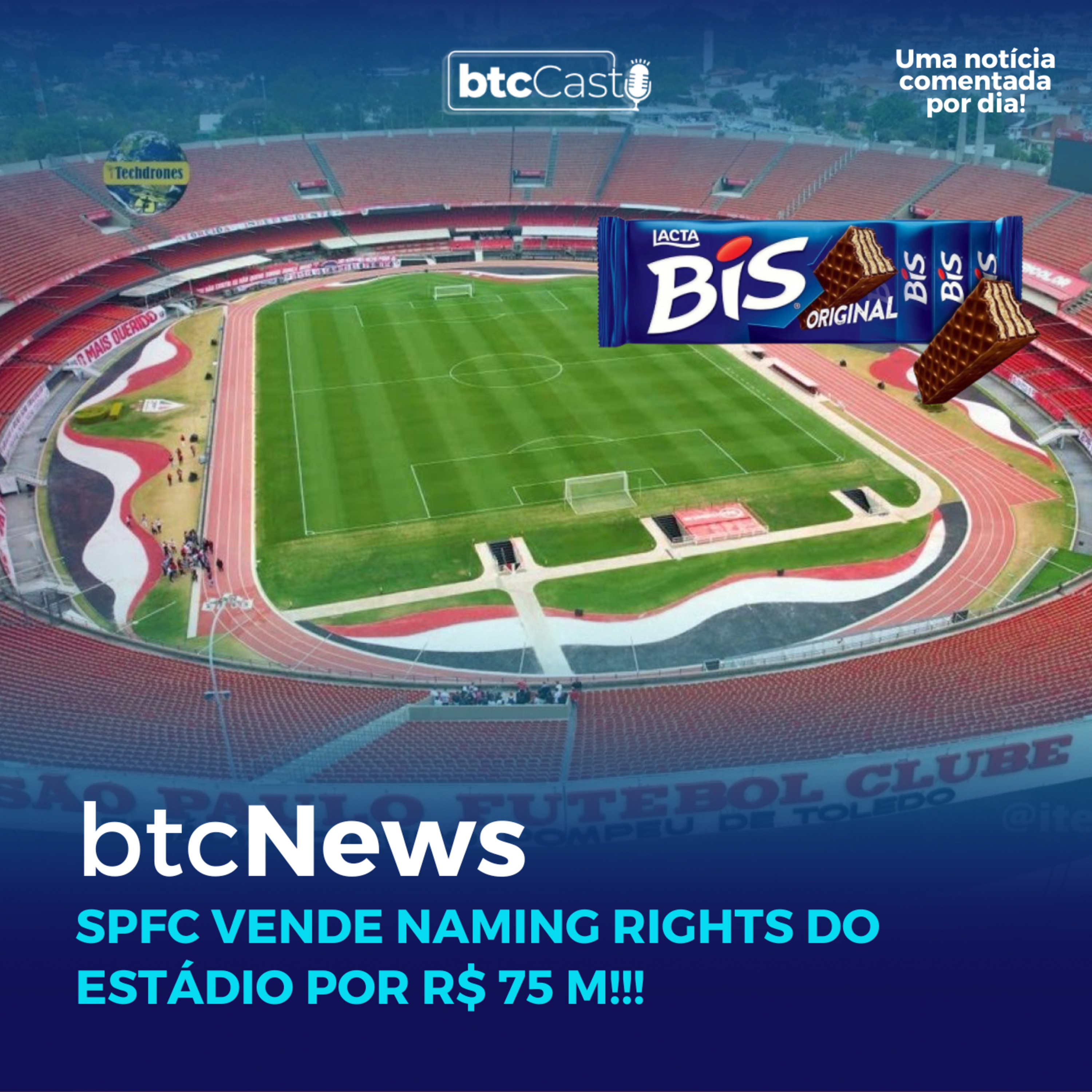 BTC News | SPFC vende naming rights do estádio por R$ 75 M!!! Impacto nos financials do clube episode artwork
