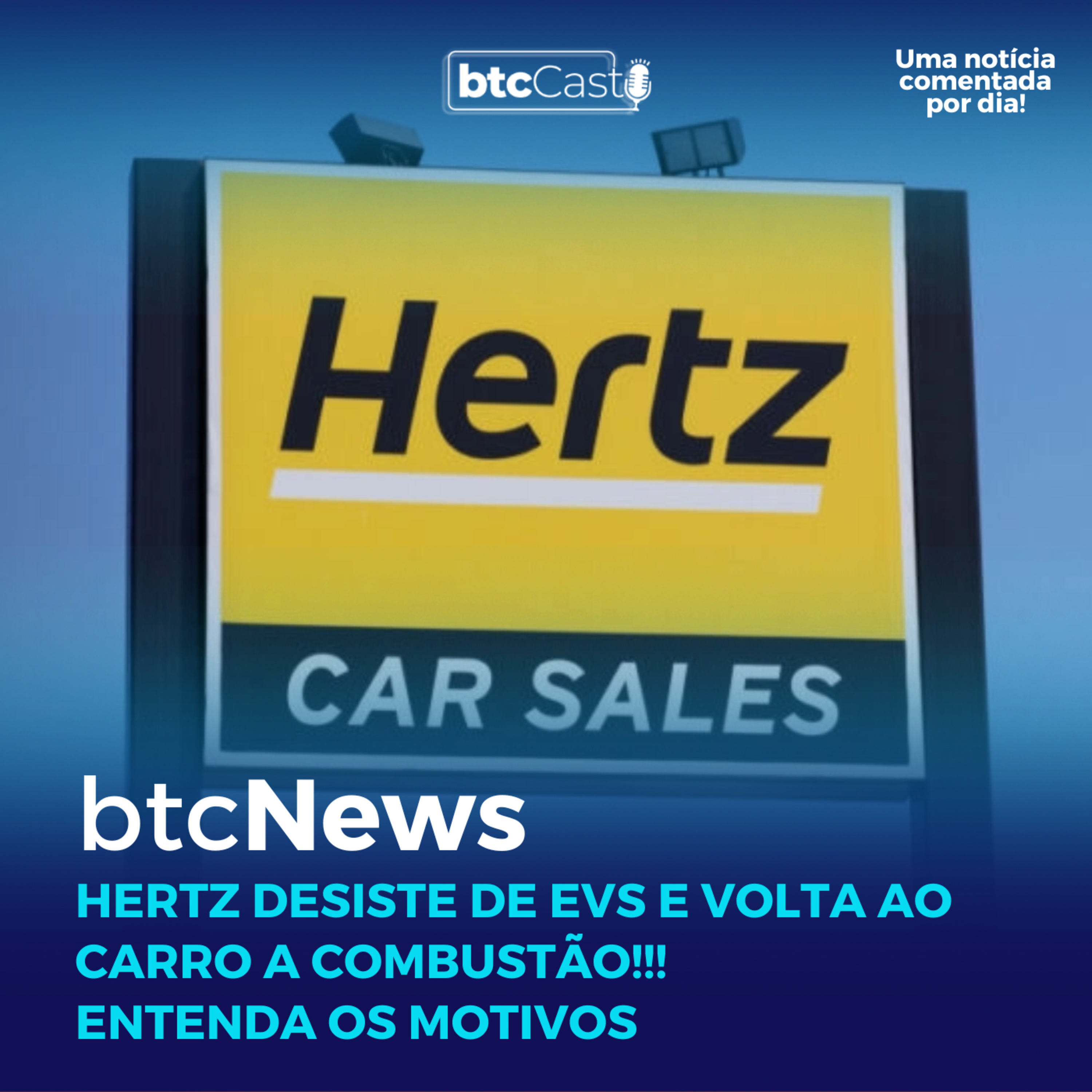BTC News | Hertz desiste de EVs e volta ao carro a combustão!!! Entenda os motivos episode artwork