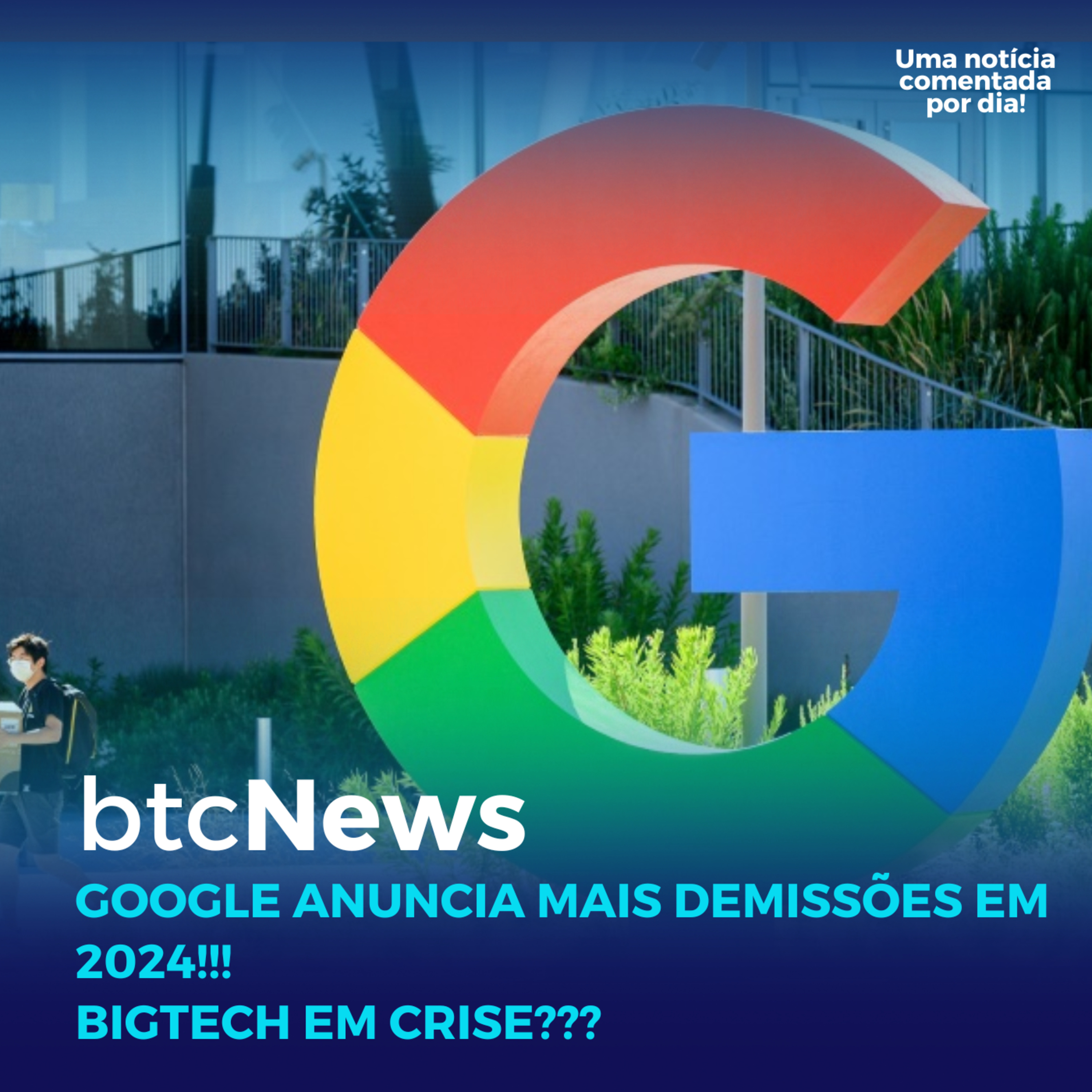 BTC News | Google anuncia mais demissões em 2024!!! Bigtech em crise??? episode artwork