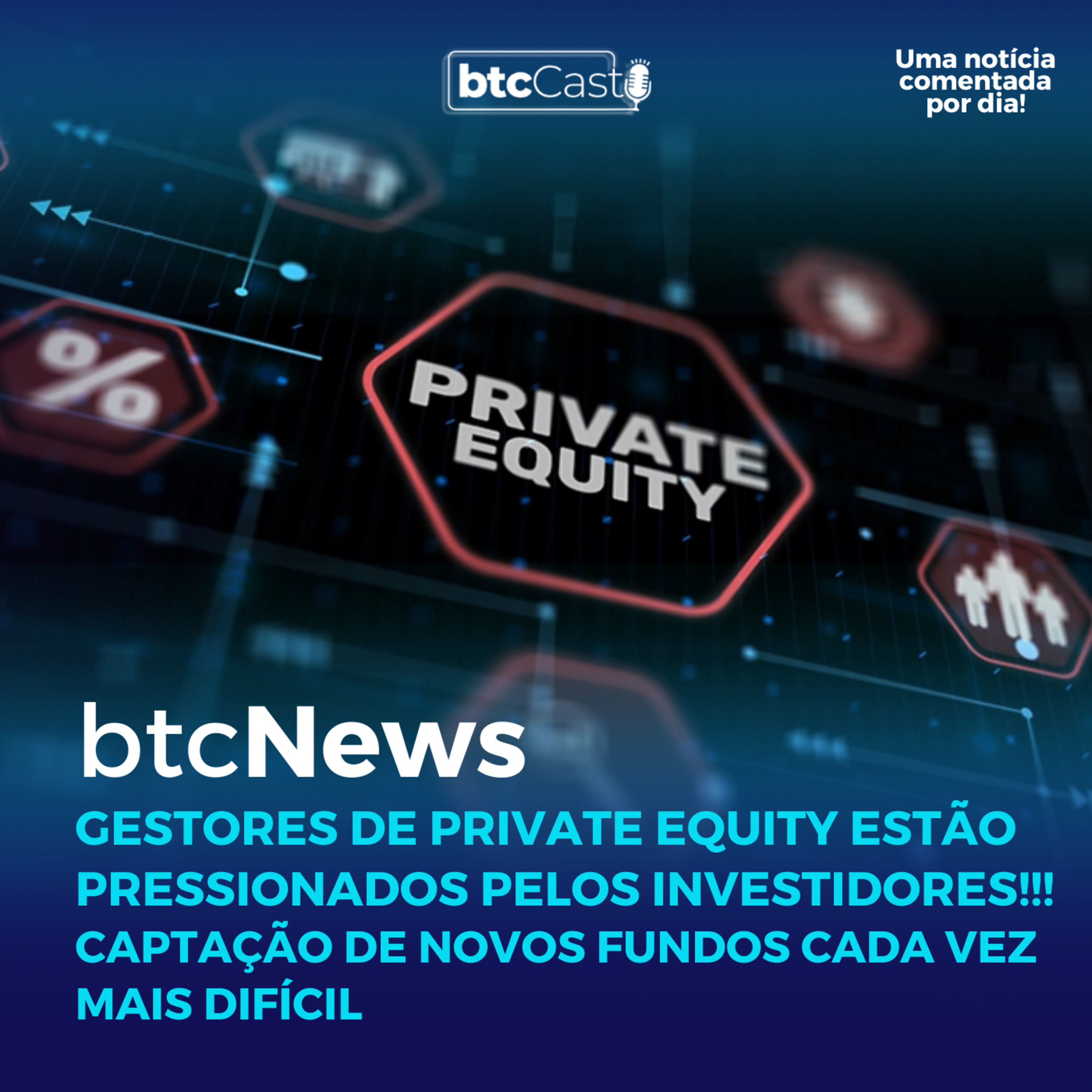 BTC News | Gestores de Private Equity estão pressionados pelos grandes investidores!!! episode artwork
