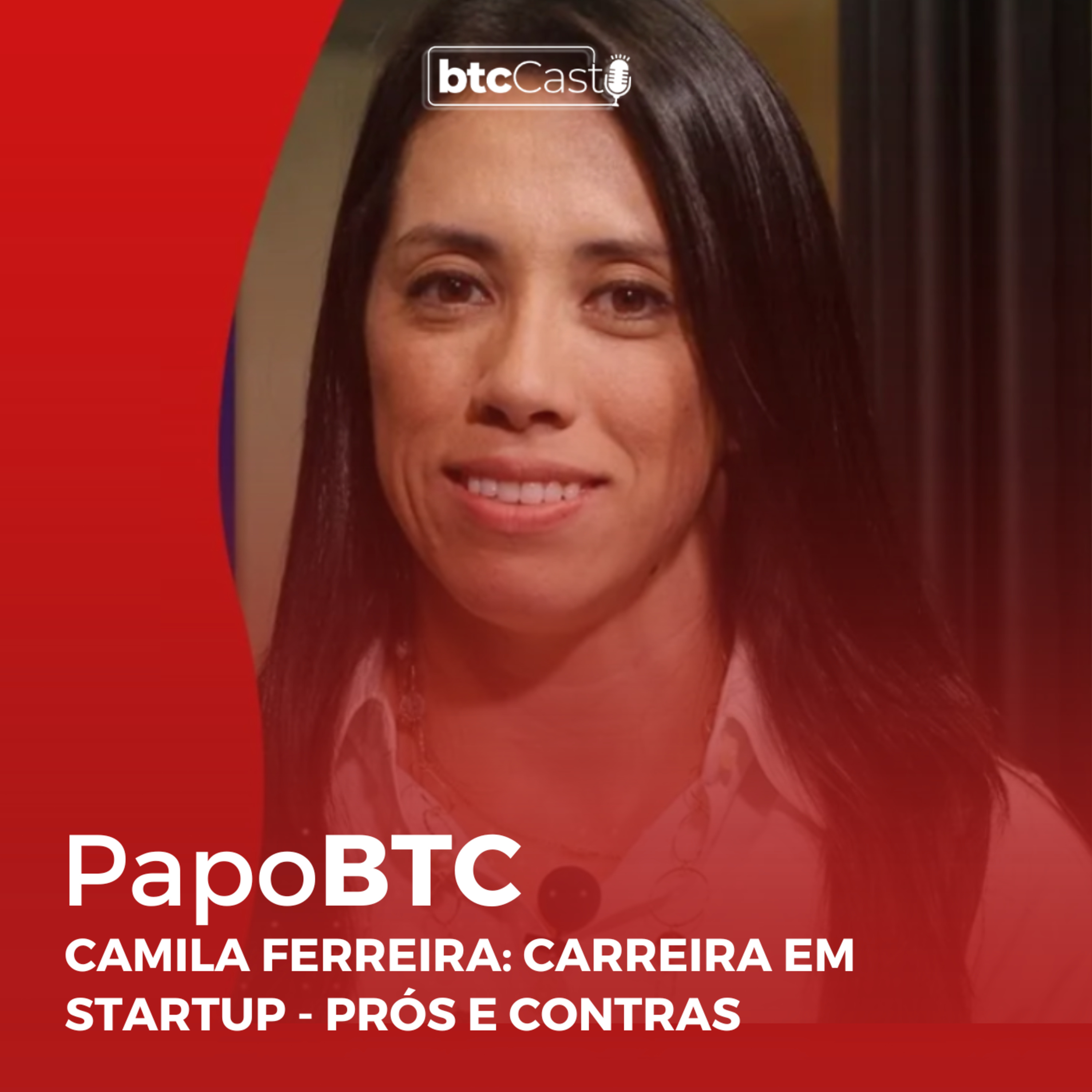 (Reveja) Papo BTC com Camila Ferreira: Carreira em Startup - Prós e Contras episode artwork