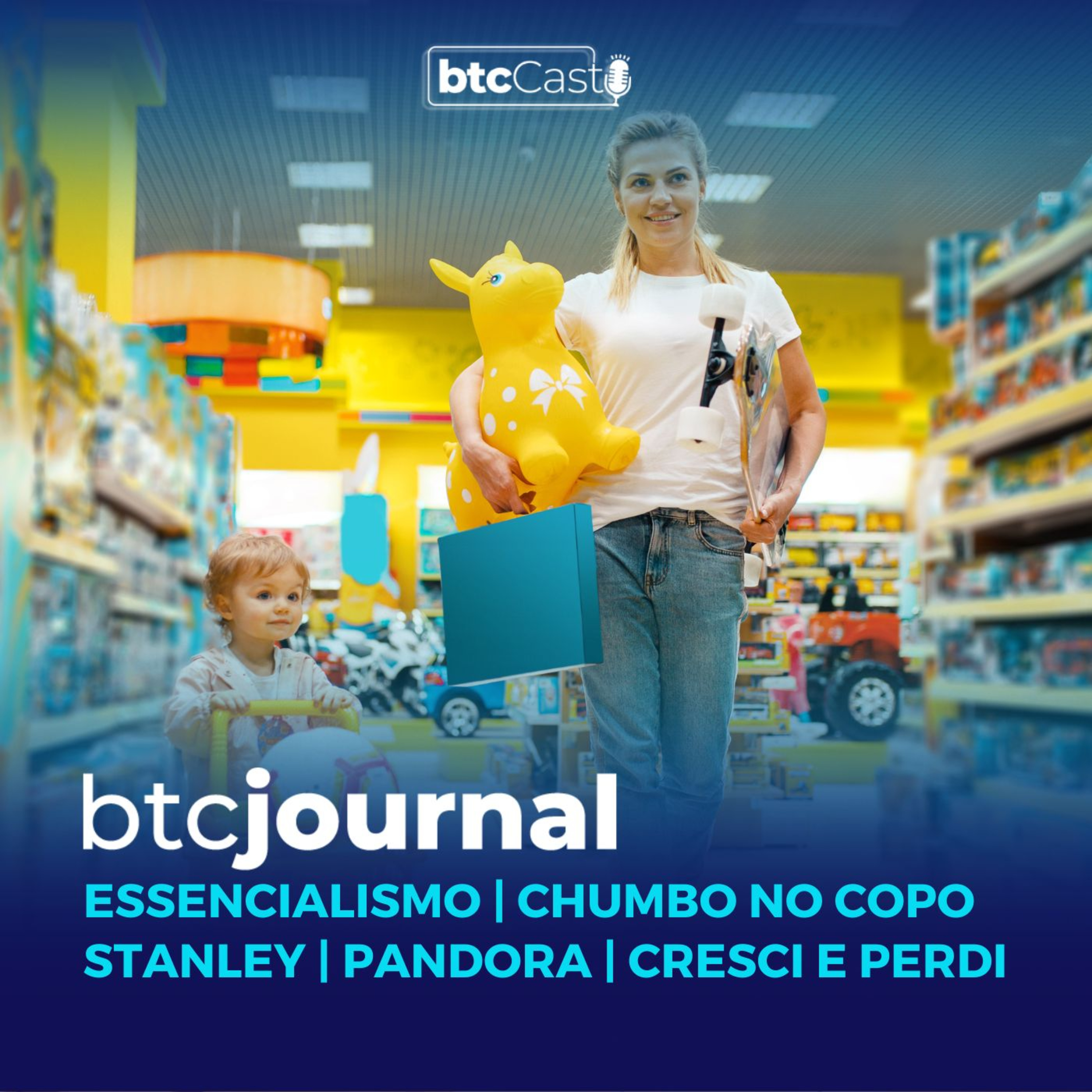 Essencialismo, Chumbo no copo Stanley, Pandora, Raizen, Magalu, Cresci e Perdi | BTC Journal episode artwork