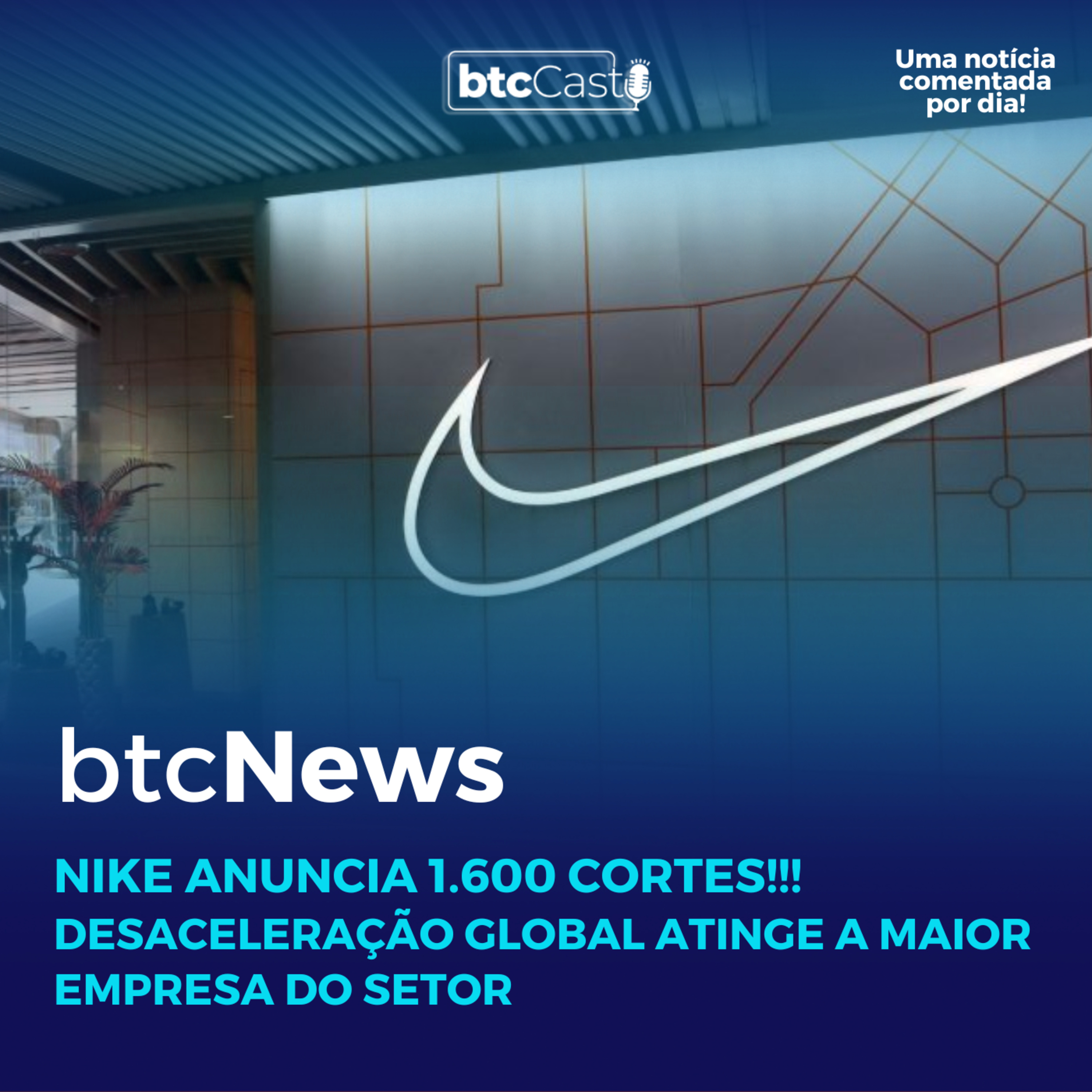 BTC News | Nike anuncia 1.600 cortes!!! Desaceleração global atinge a maior empresa do setor episode artwork