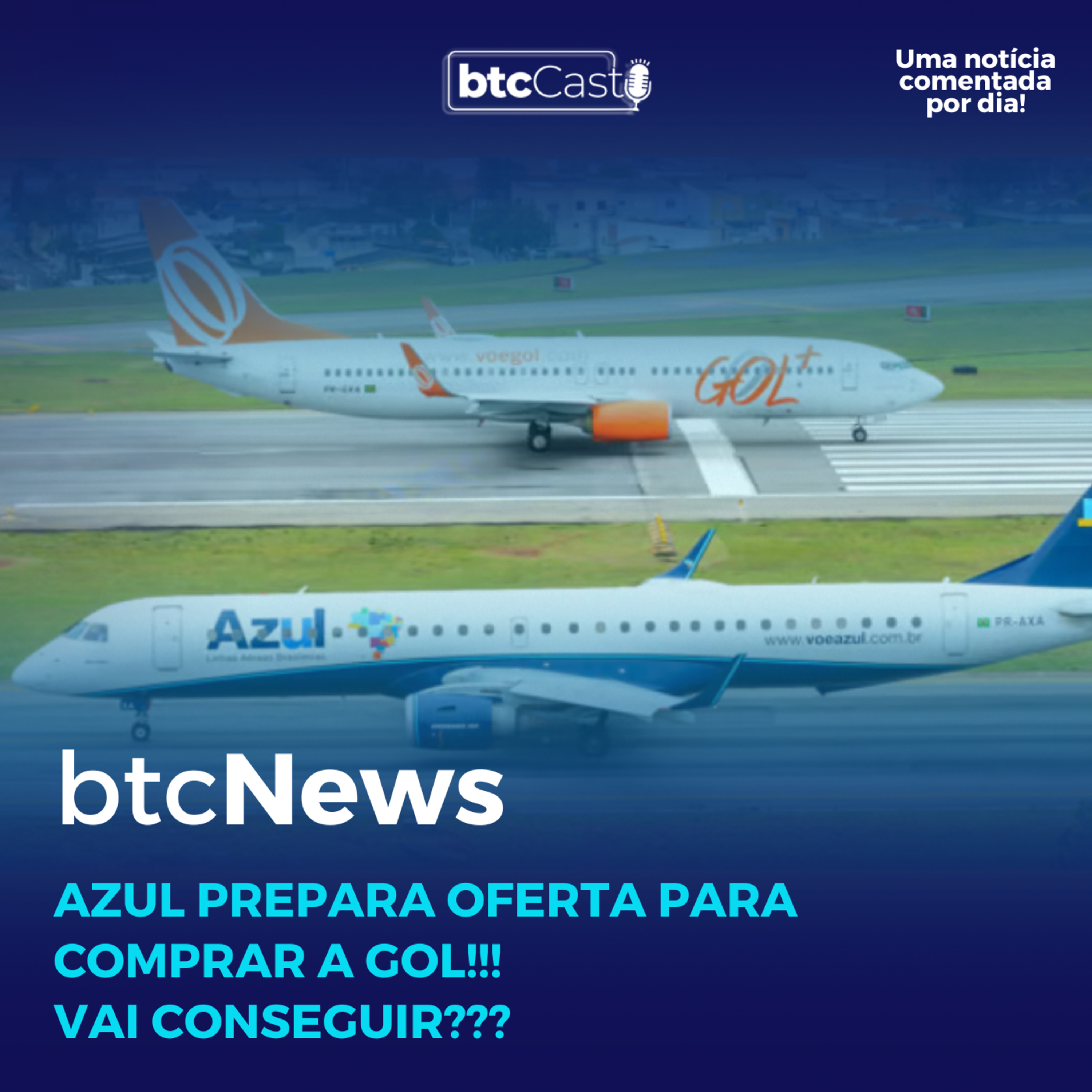 BTC News | Azul prepara oferta para comprar a Gol!!! Vai conseguir??? episode artwork
