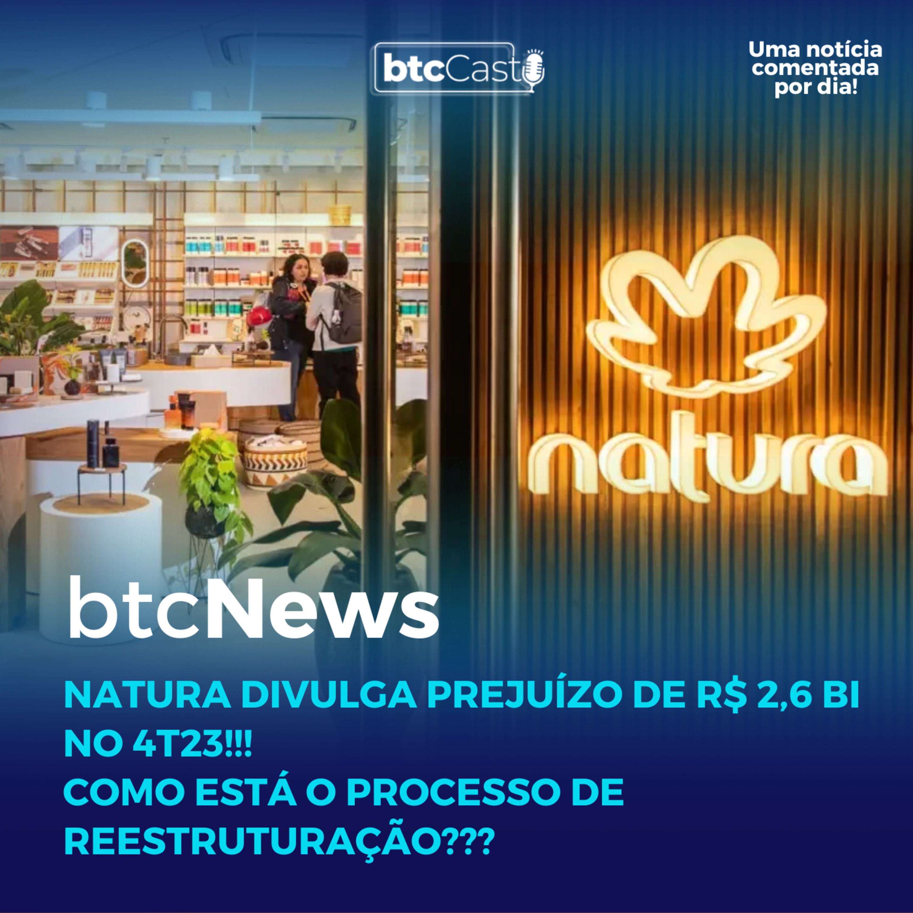 BTC News | Natura divulga prejuízo de R$ 2,6 bi no 4T23!!! episode artwork