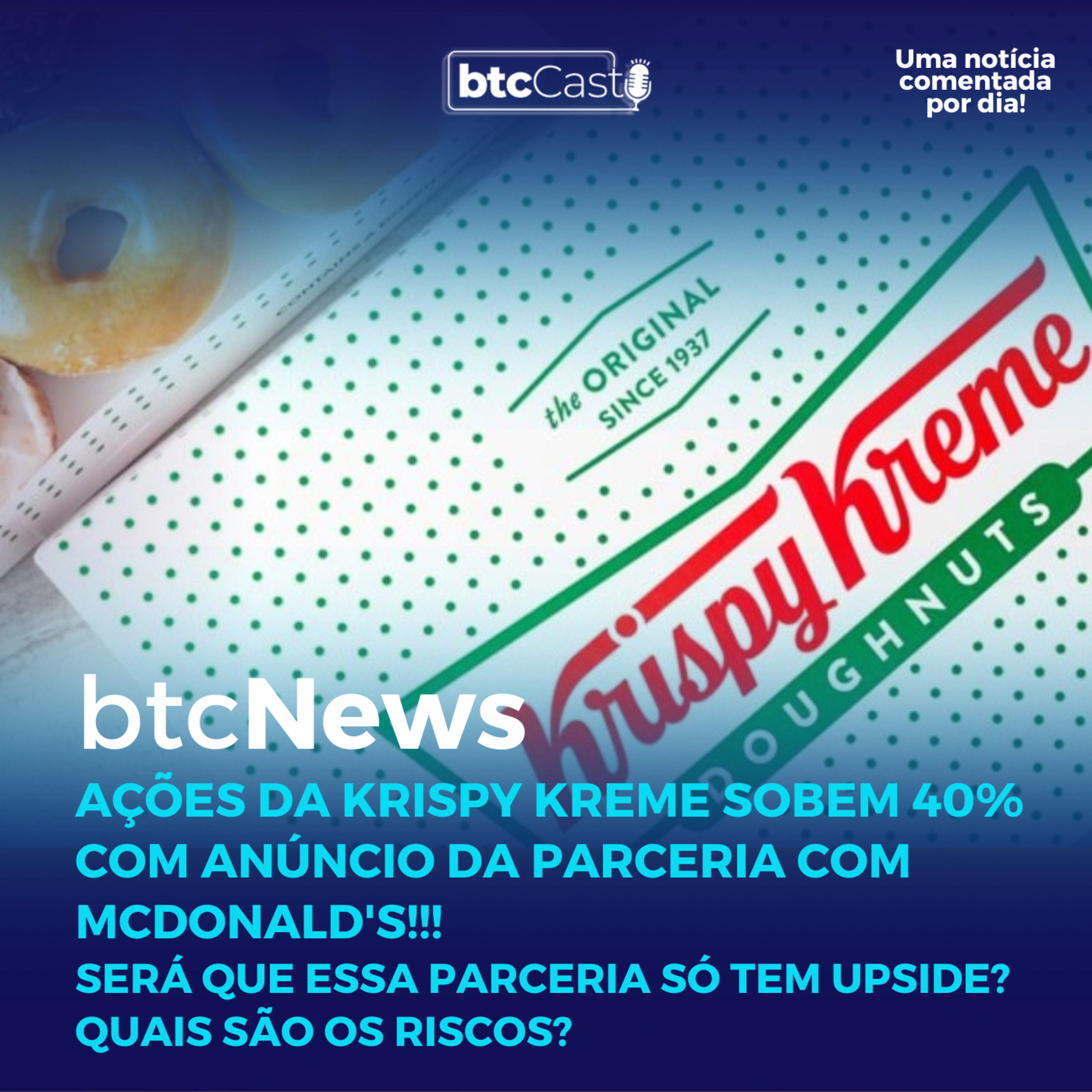 BTC News | Ações da Krispy Kreme sobem 40% com parceria com McDonald's!!! Tem risco essa parceria? episode artwork