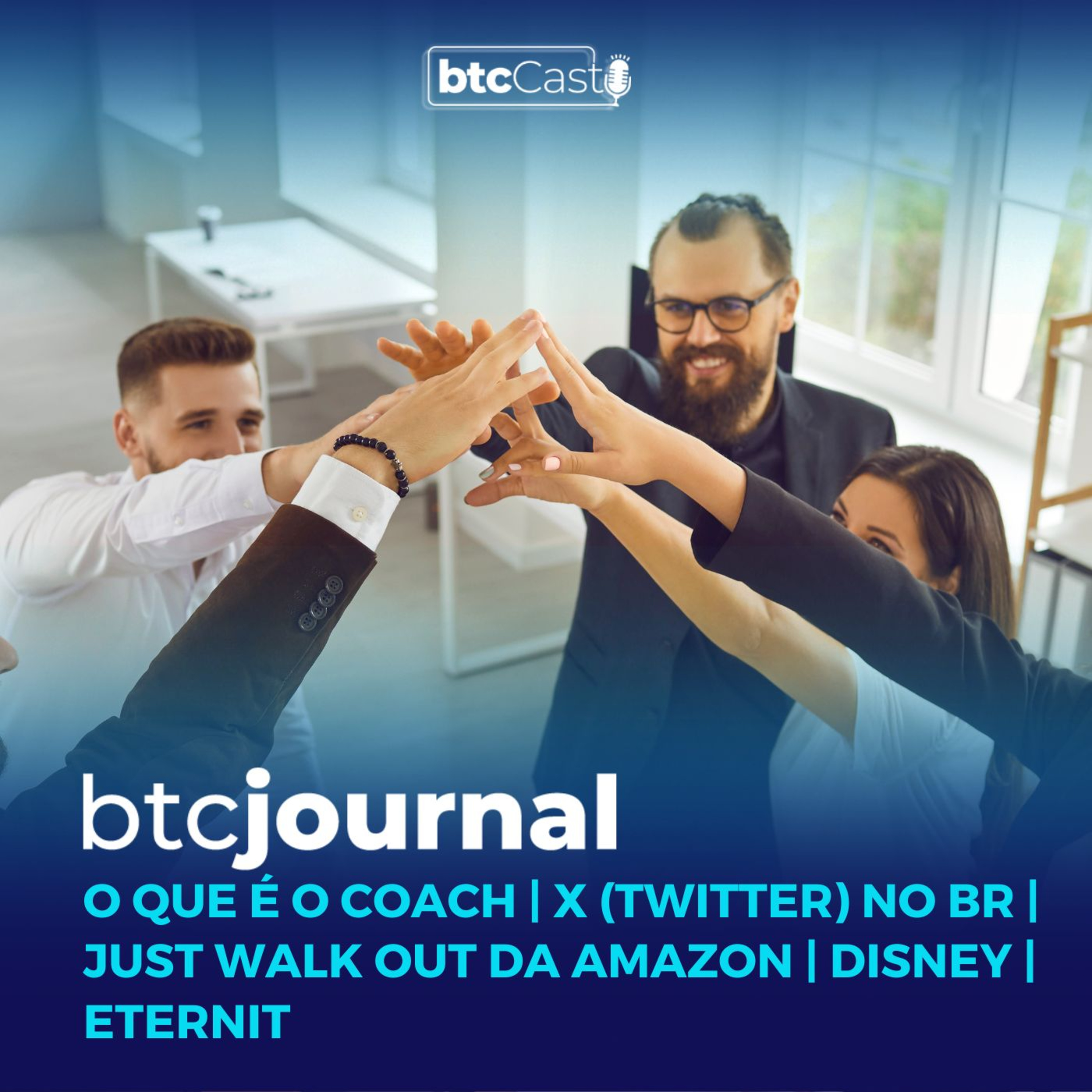 O que é o coach, Musk e X no Brasil, Amazon e Just Walk Out, Disney e Eternit | BTC Journal episode artwork