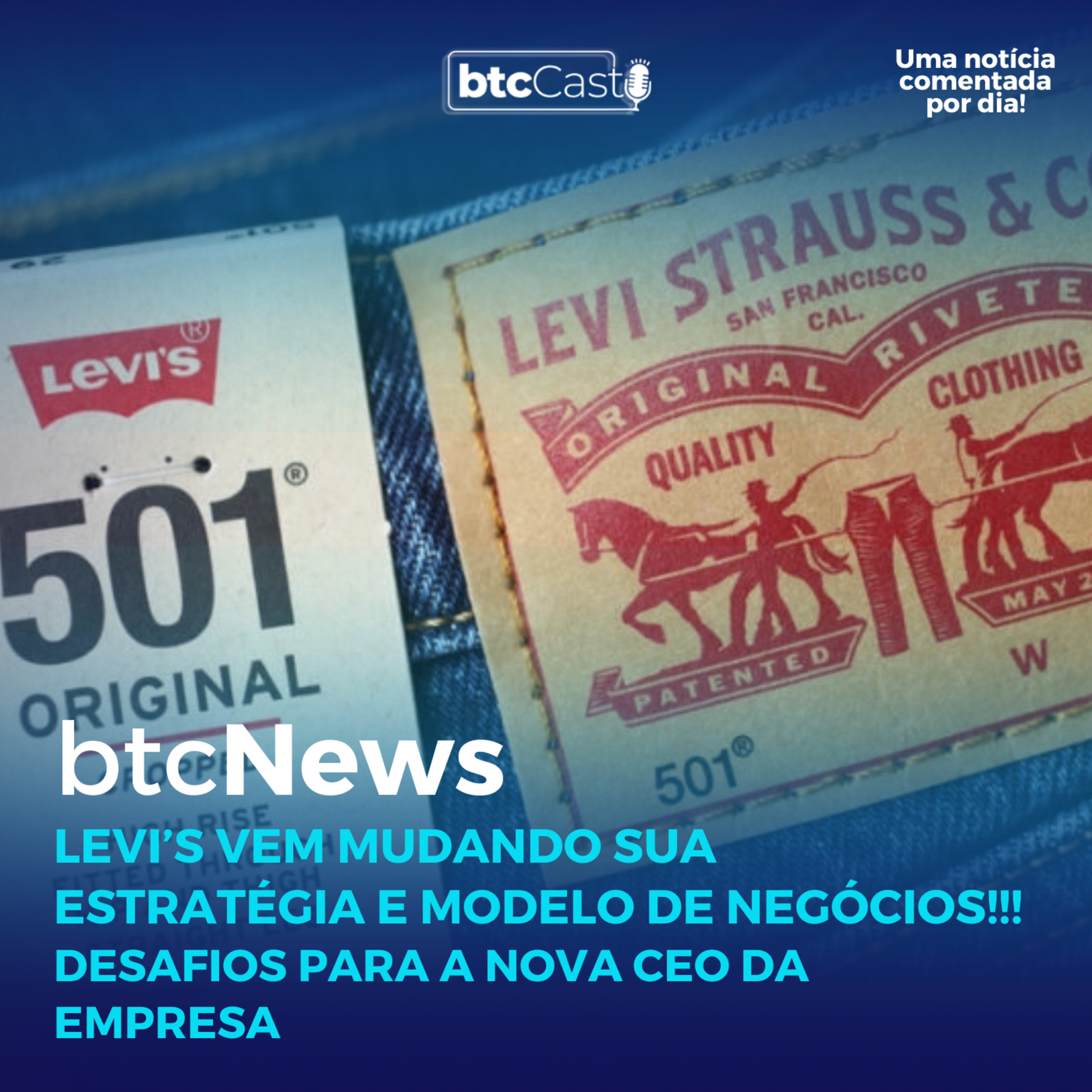 BTC News | Levi’s vem mudando sua estratégia e modelo de negócios!!! Desafios da nova CEO da empresa episode artwork