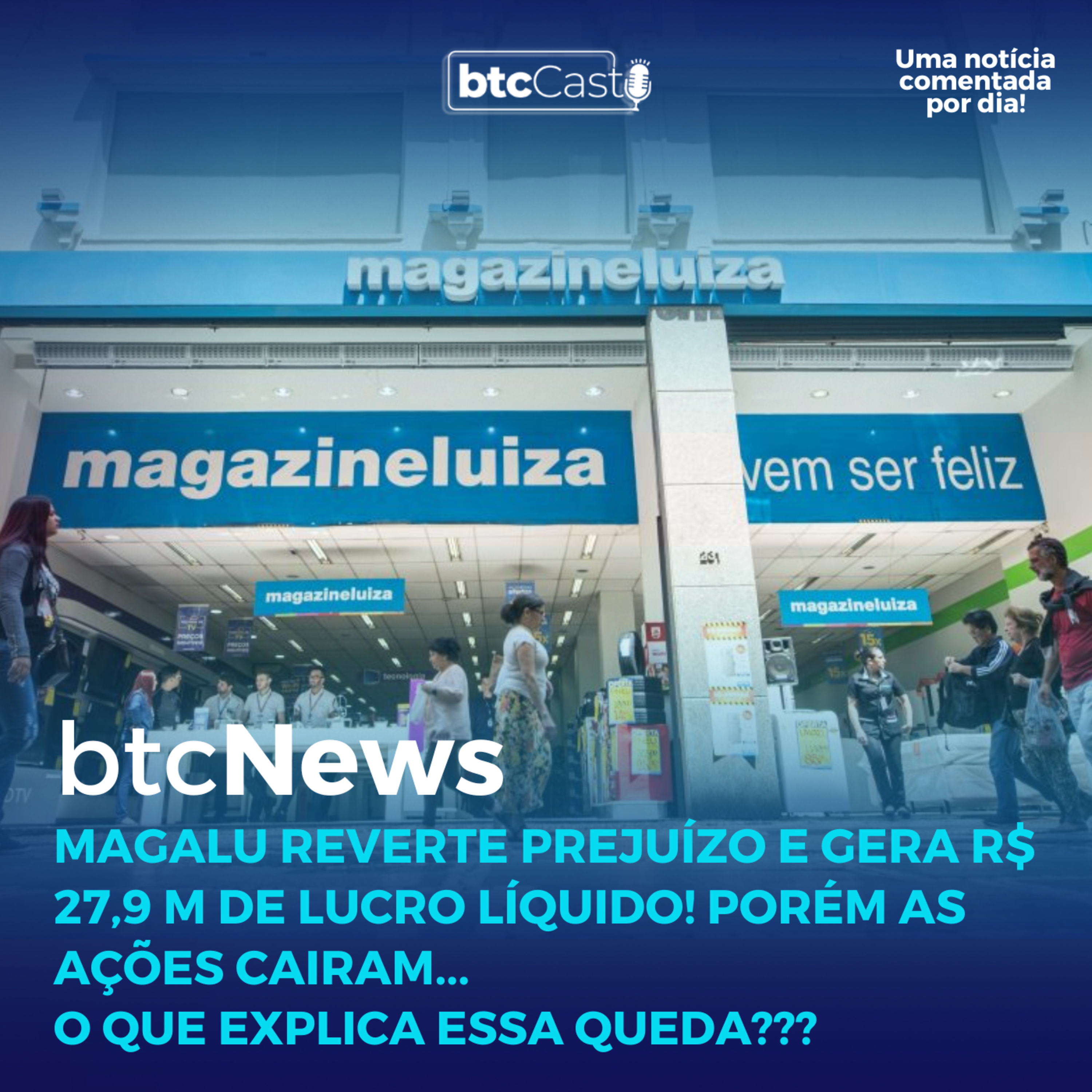 BTC News | Magalu reverte prejuízo e gera R$ 27,9 M de lucro líquido! Porém as ações cairam... PQ??? episode artwork