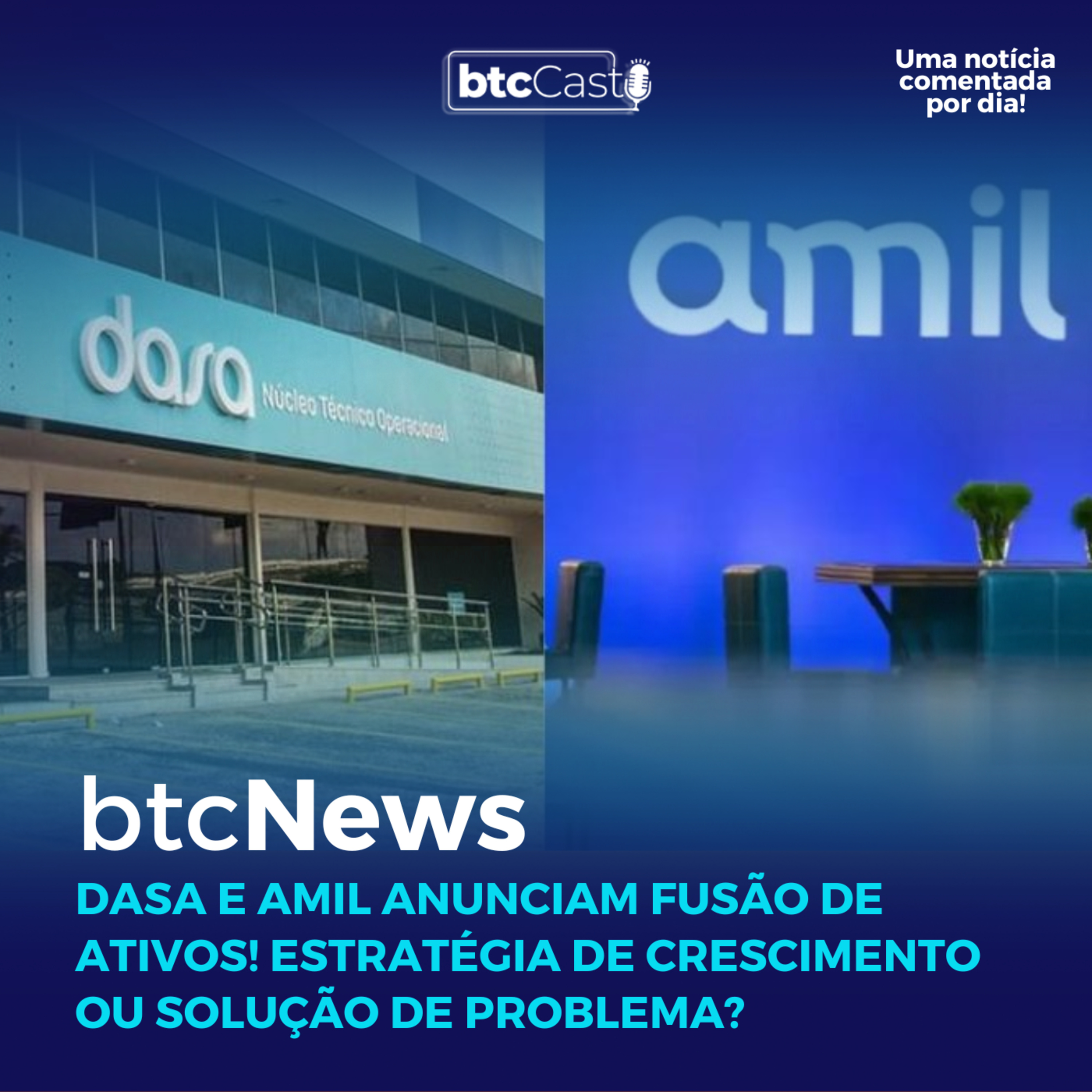 BTC News | Dasa e Amil anunciam fusão de ativos! Estratégia de crescimento ou solução de problema? episode artwork