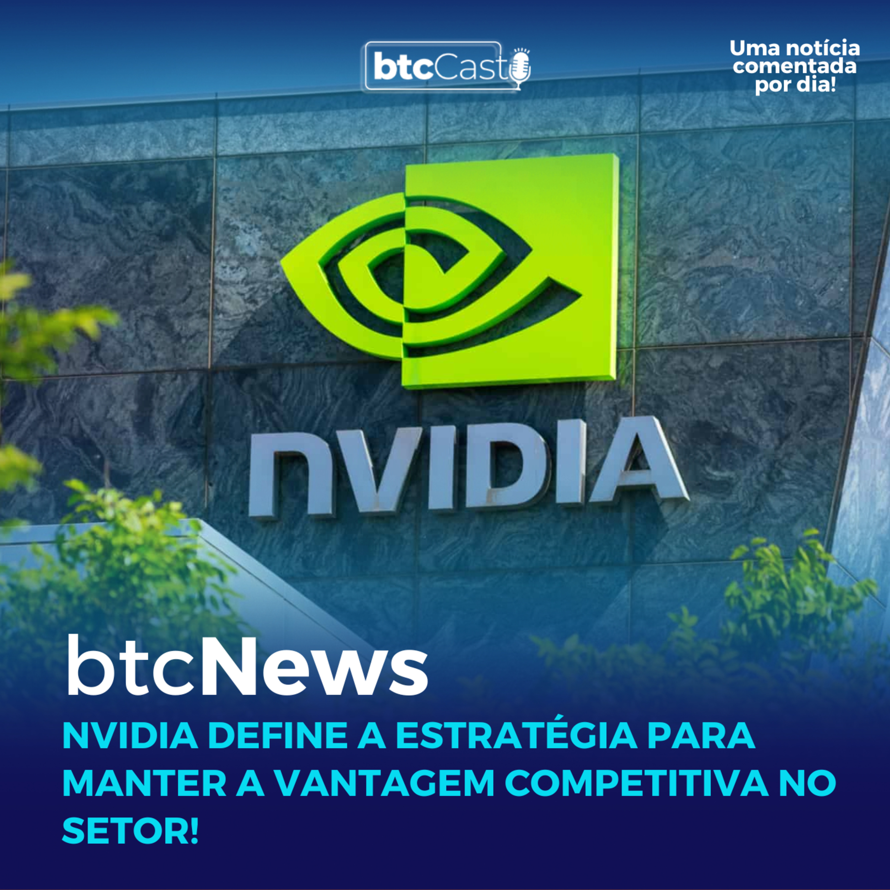BTC News | Nvidia define a estratégia para manter a vantagem competitiva no setor!!! episode artwork