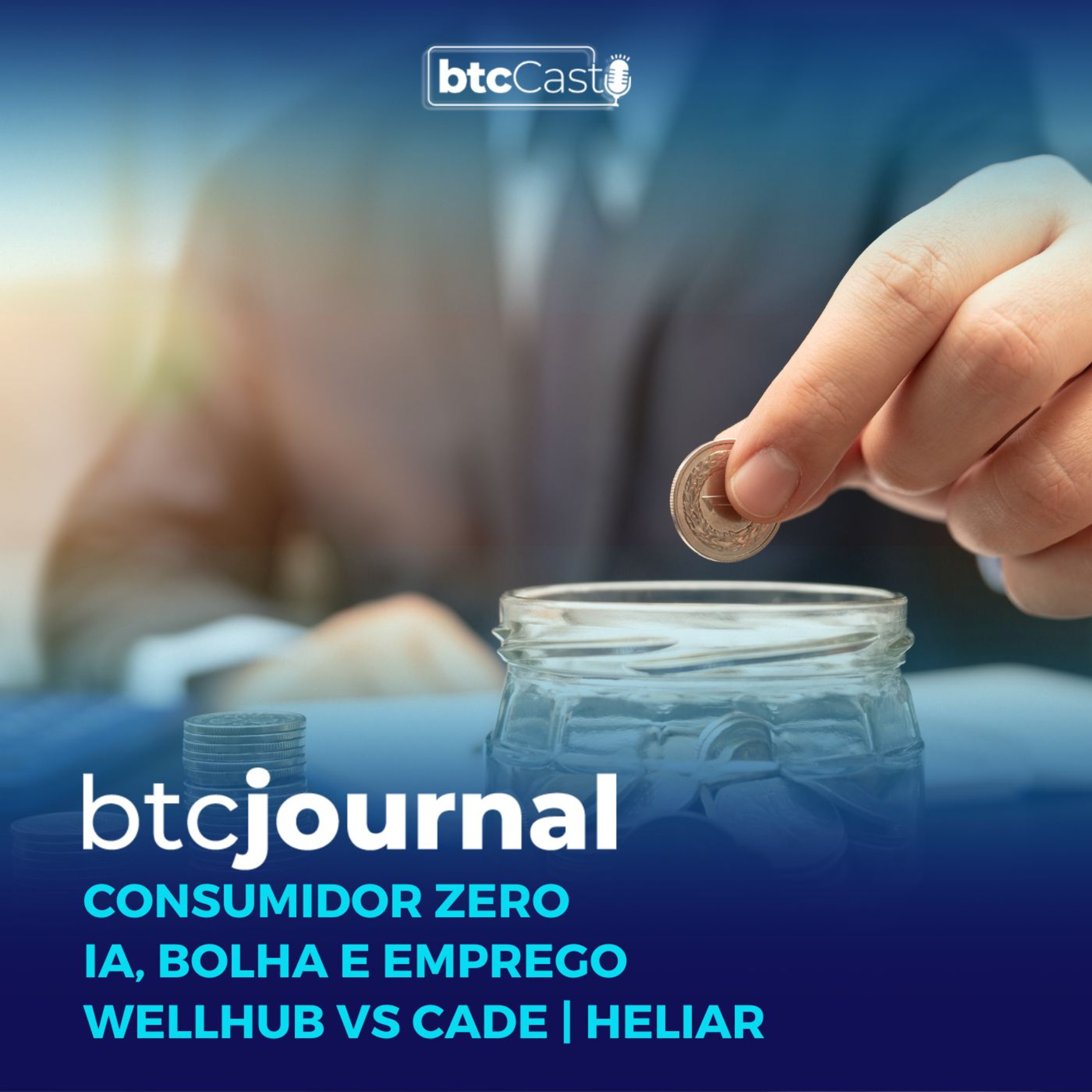 Consumidor Zero e o problema das empresas, IA na jornada e na bolsa, Heliar e Wellhub | BTC Journal episode artwork