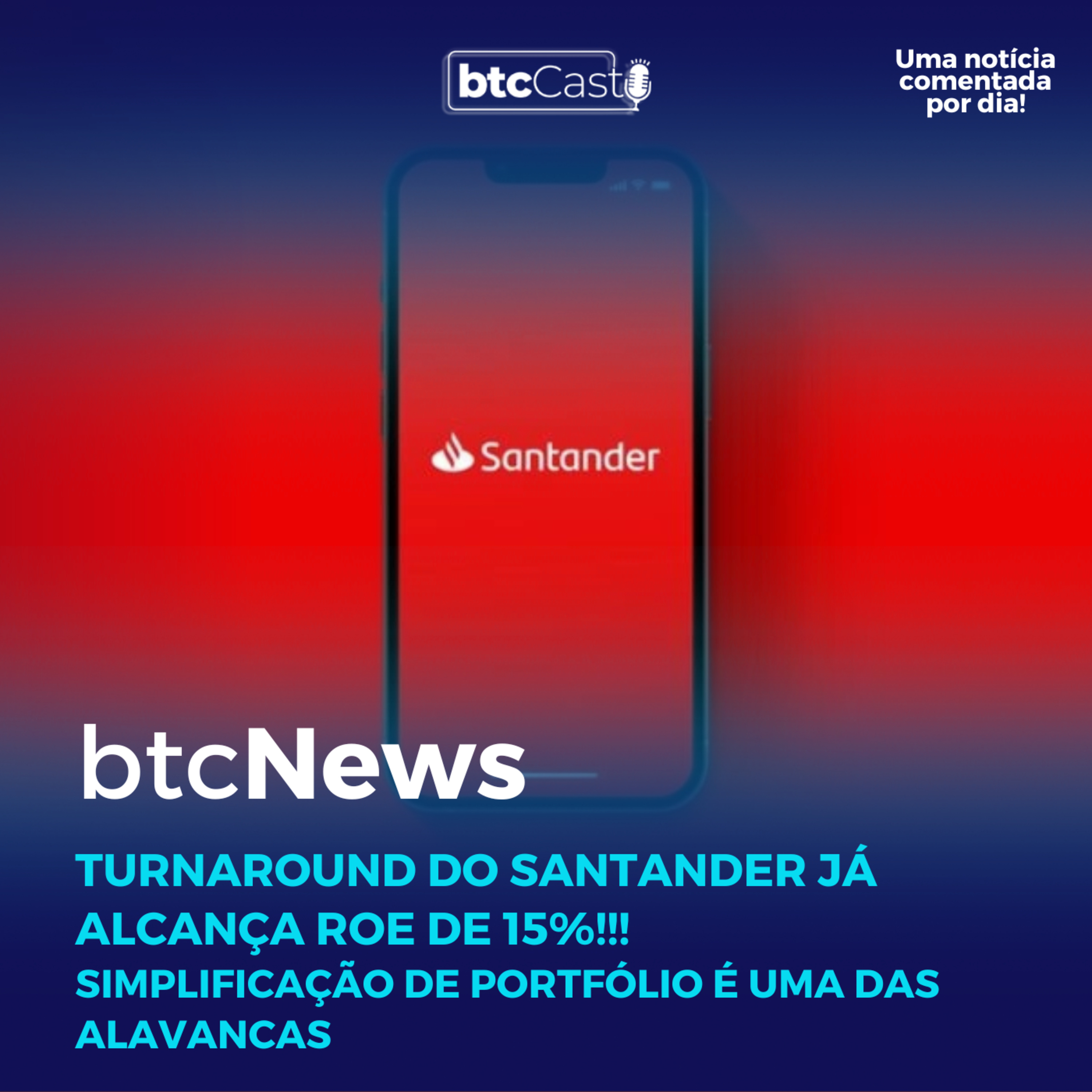 BTC News | turnaround do Santander já alcança ROE de 15%!!! Simplificação de portfólio em ação episode artwork