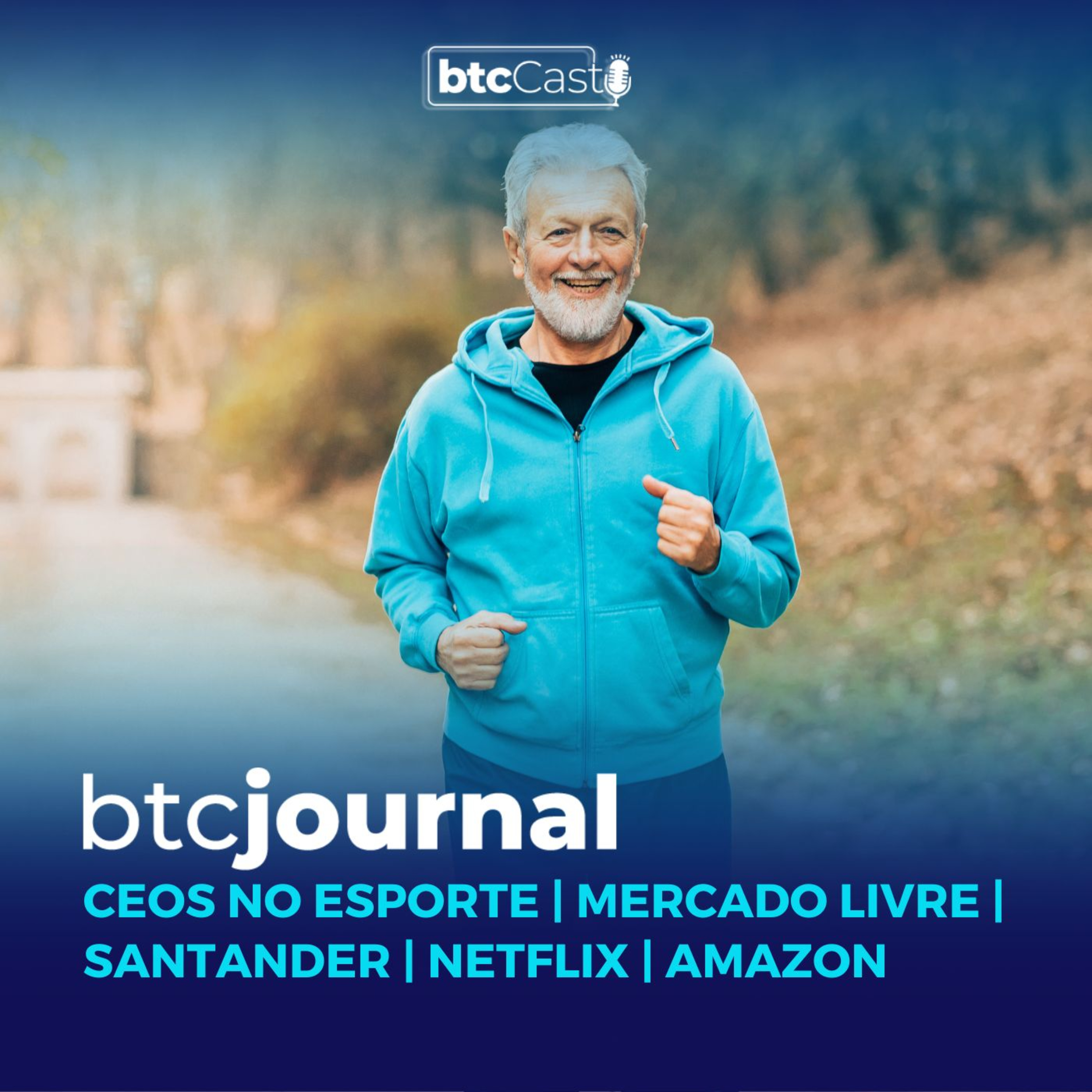 Prática de esportes e trabalho, Mercado Livre, Santander, Netflix e Amazon | BTC Journal episode artwork