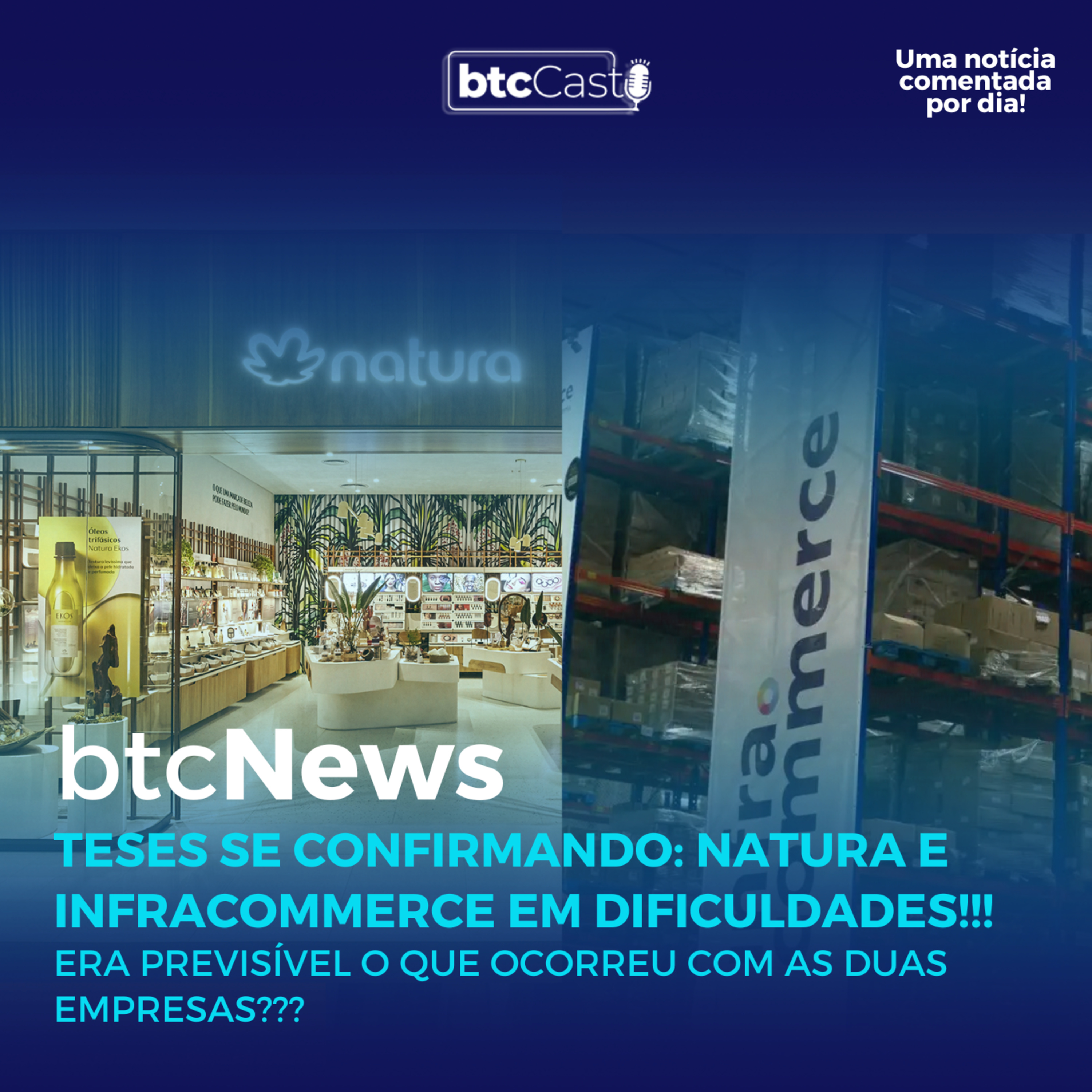 BTC News | Teses confirmadas: Natura e Infracommerce em dificuldades!!! Era previsível? episode artwork