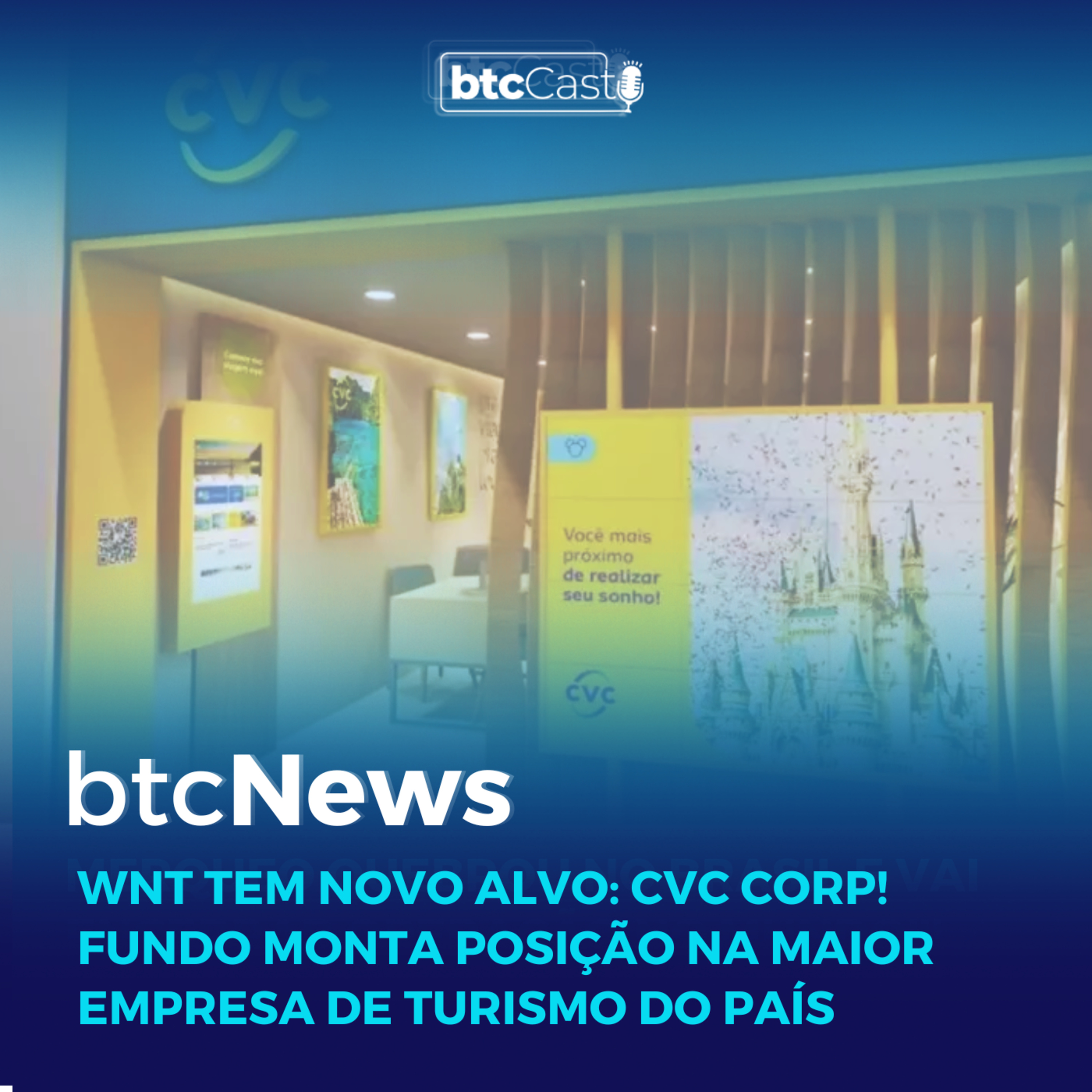 BTC News | WNT tem novo alvo: CVC Corp! Fundo monta posição na maior empresa de turismo do país episode artwork