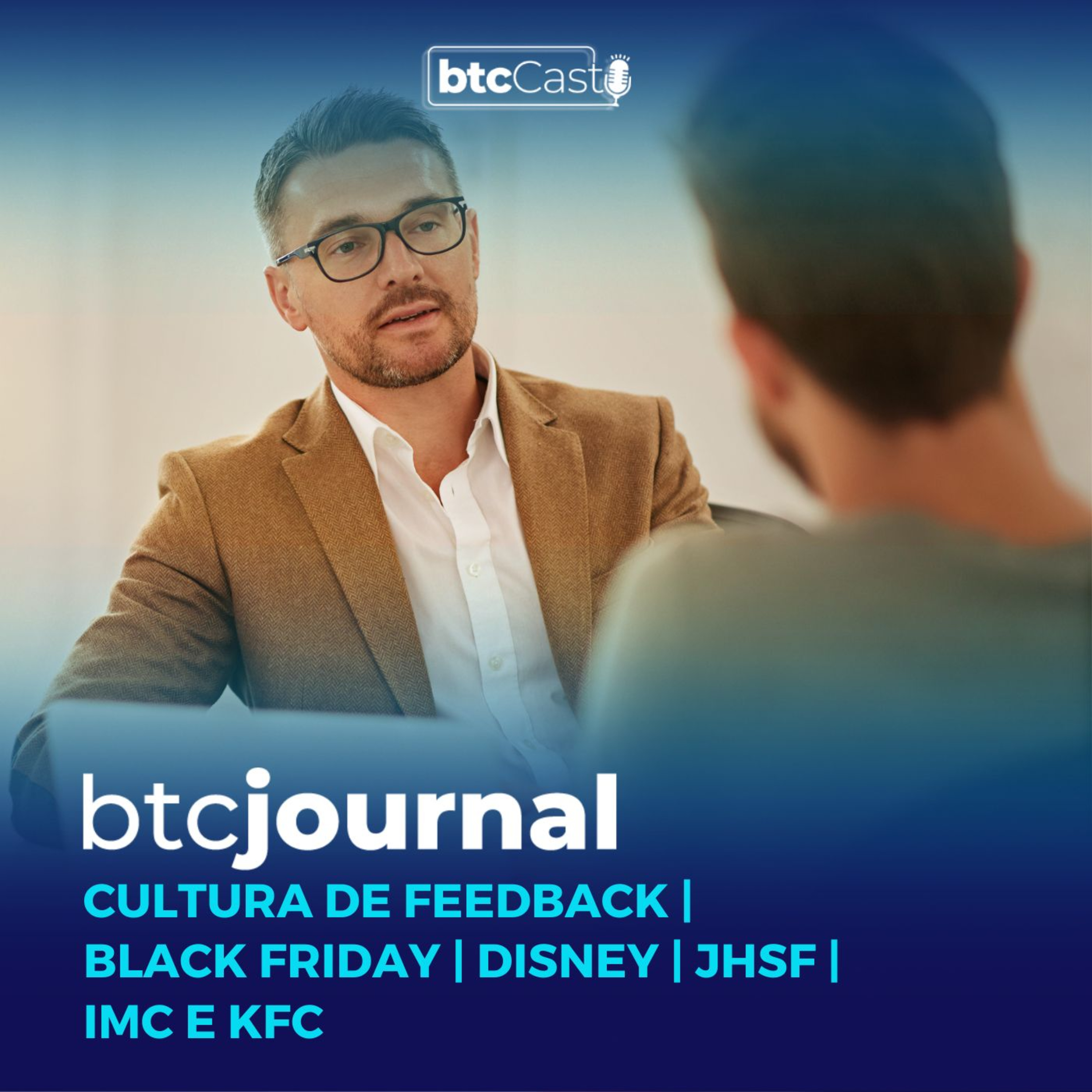 Cultura de feedback, JHSF, IMC e KFC, Disney e Black Friday 2024 | BTC Journal episode artwork