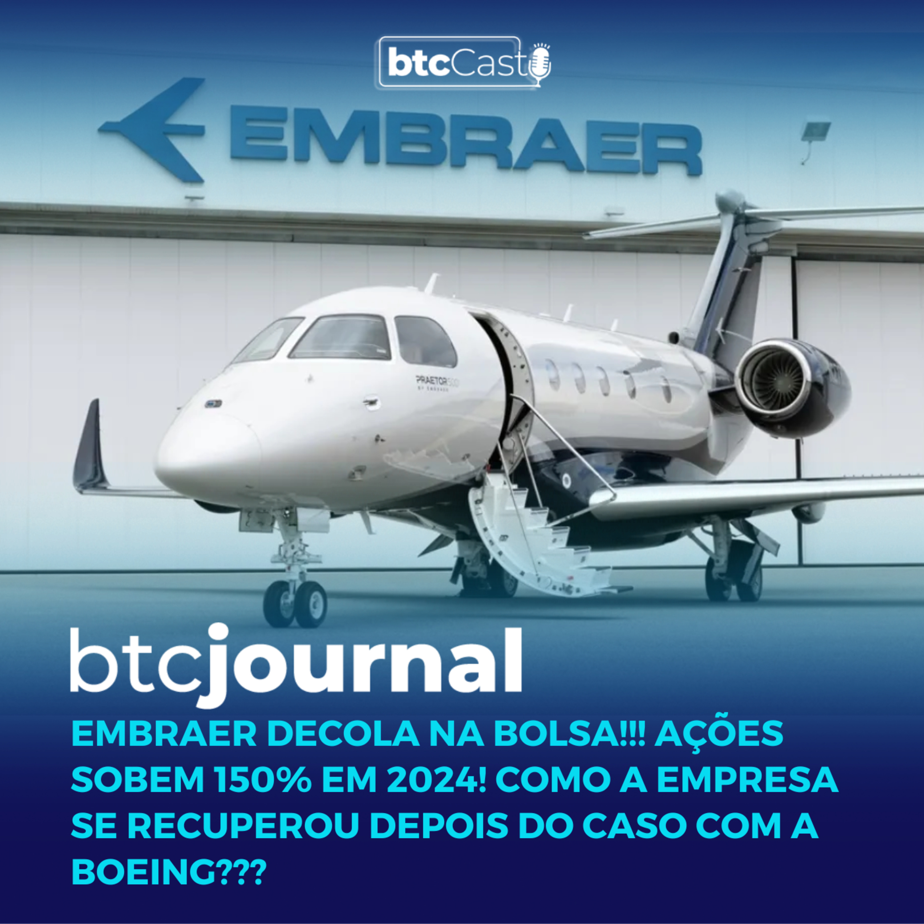 BTC News | Embraer decola na bolsa e ações sobem 150% em 2024! Como a empresa se recuperou??? episode artwork