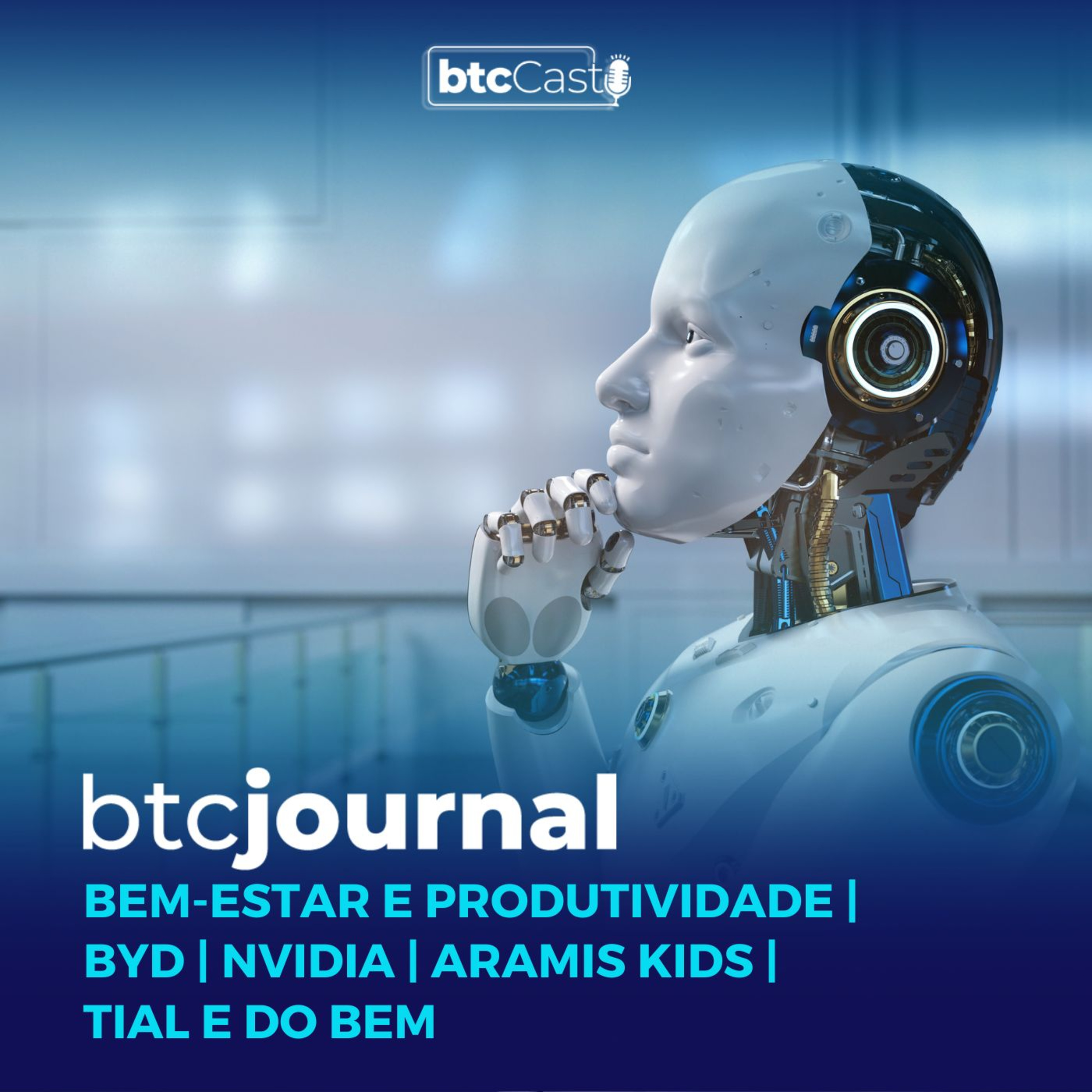 Produtividade e Bem-estar, BYD, Nvidia, Do Bem e Aramis | BTC Journal episode artwork