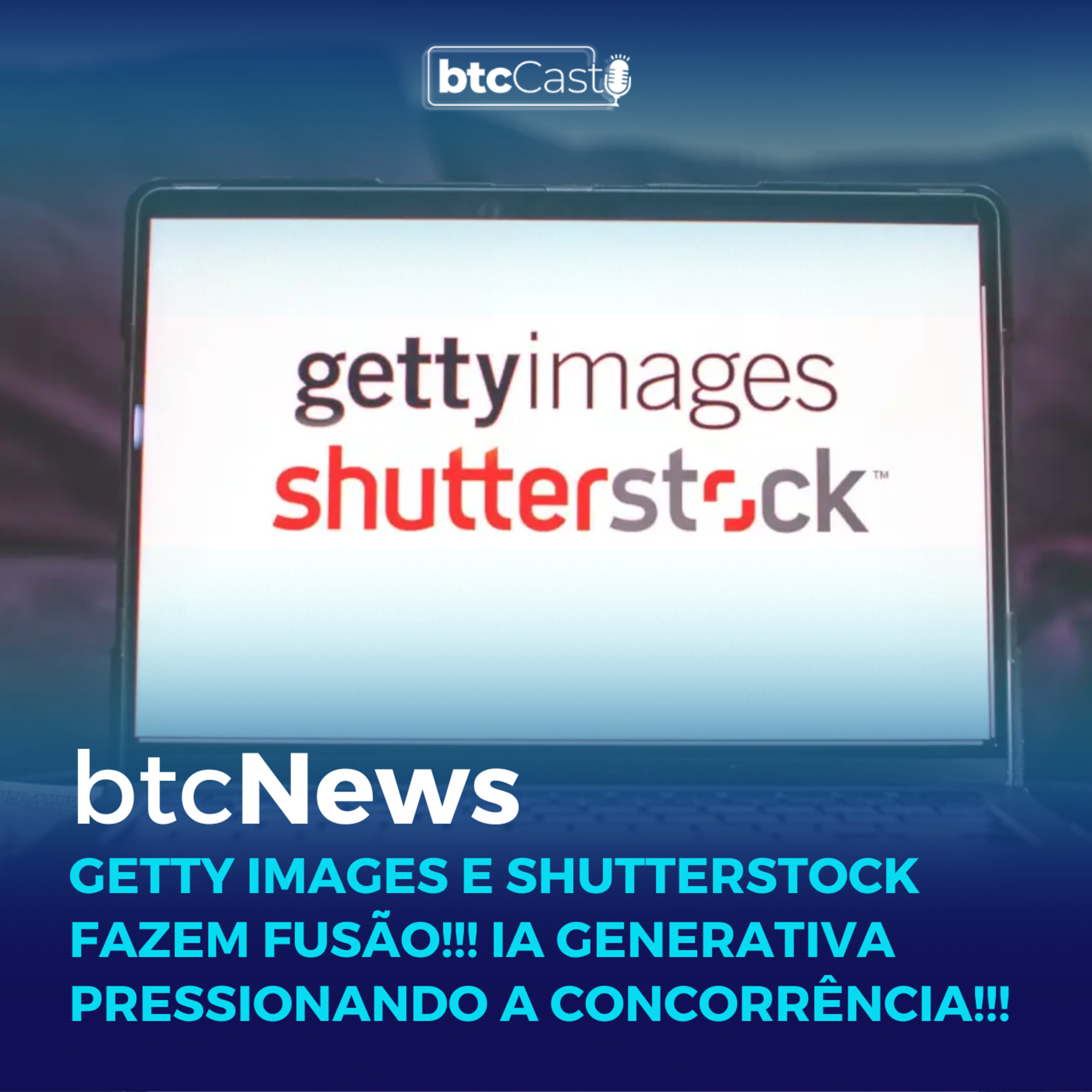 BTC News | Getty Images e Shutterstock fazem fusão!!! IA generativa pressionando a concorrência!!! episode artwork