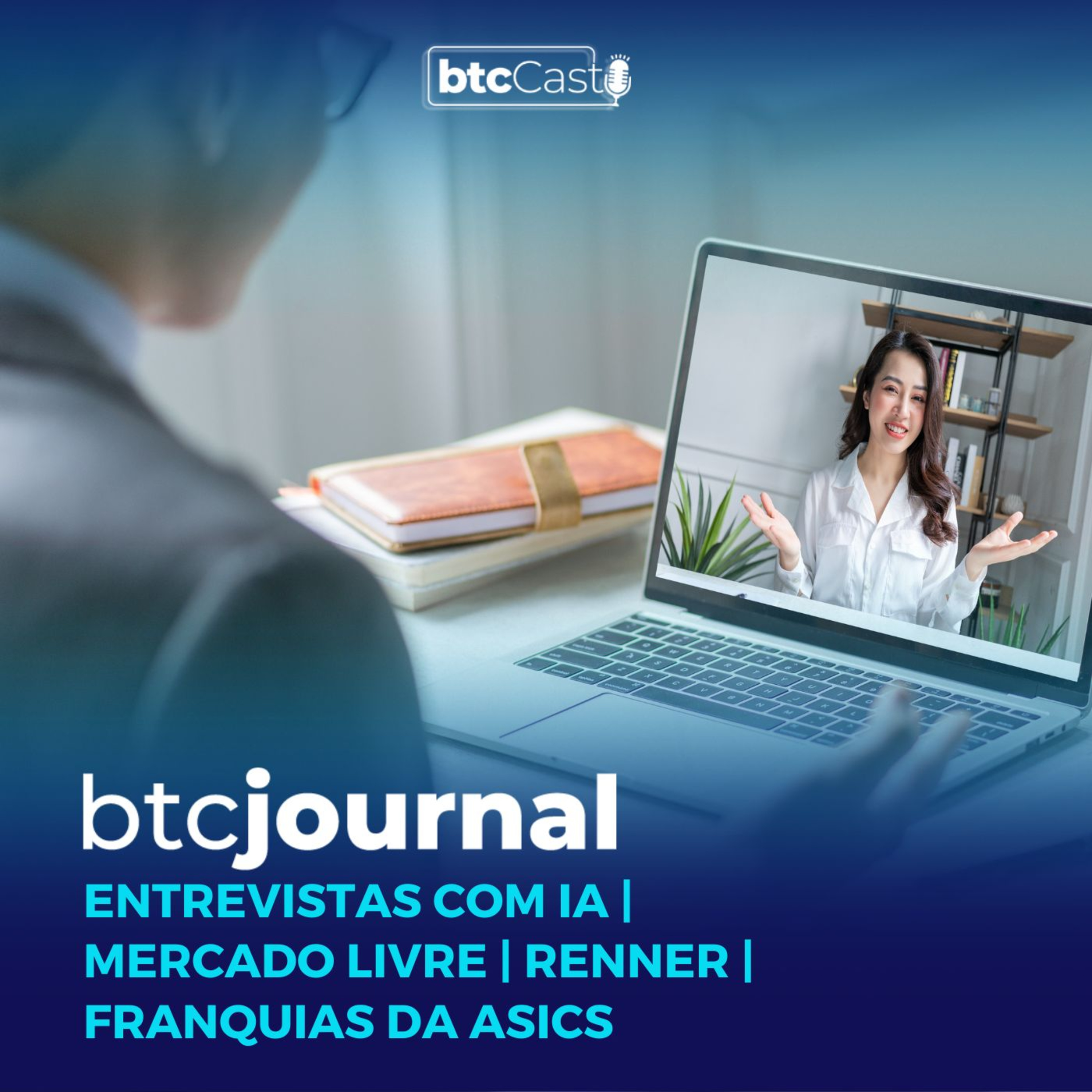 Entrevista de emprego com IA, Renner, ASICS e Mercado Livre | BTC Journal