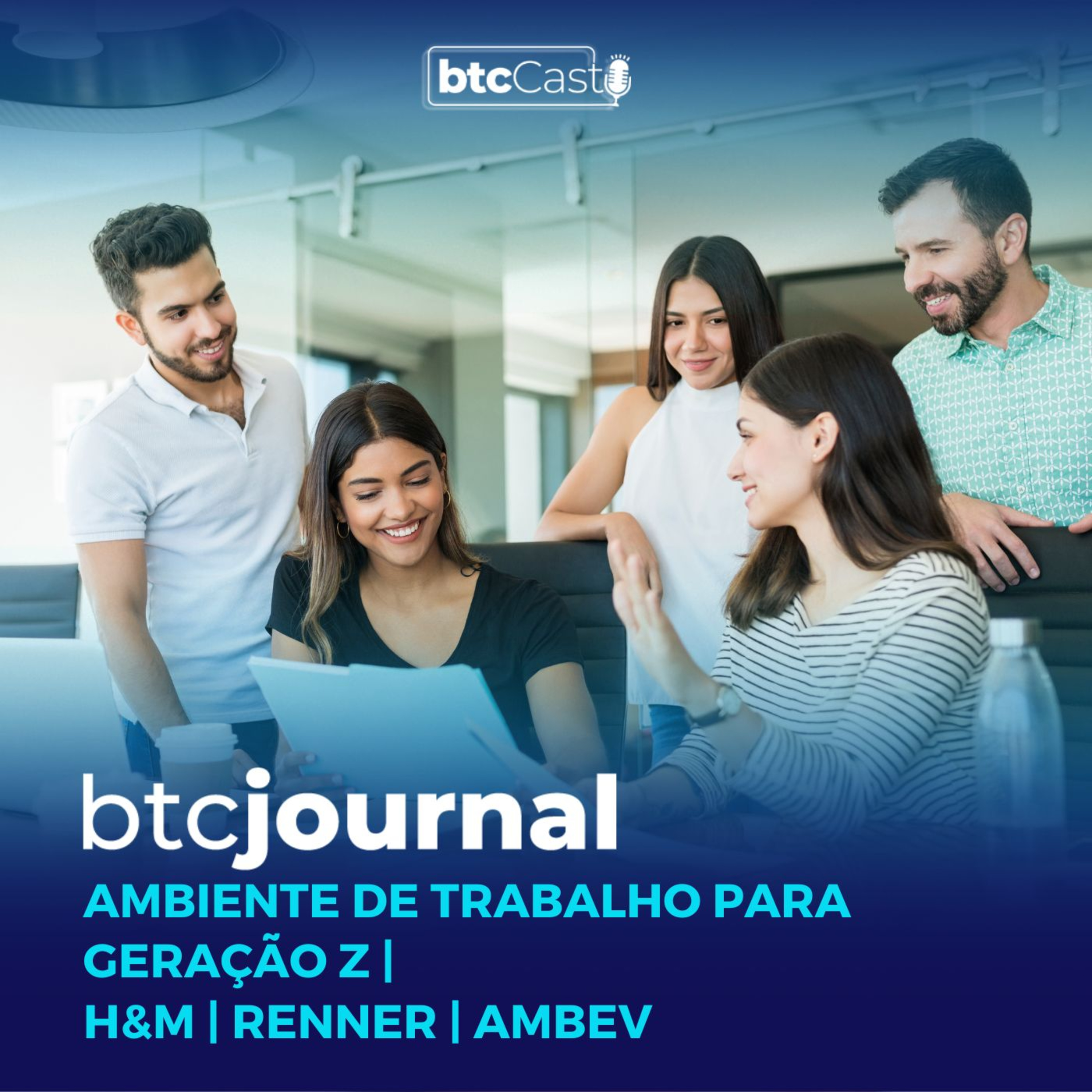 Como criar ambiente de trabalho para Geração Z, Renner, Ambev e H&M | BTC Journal