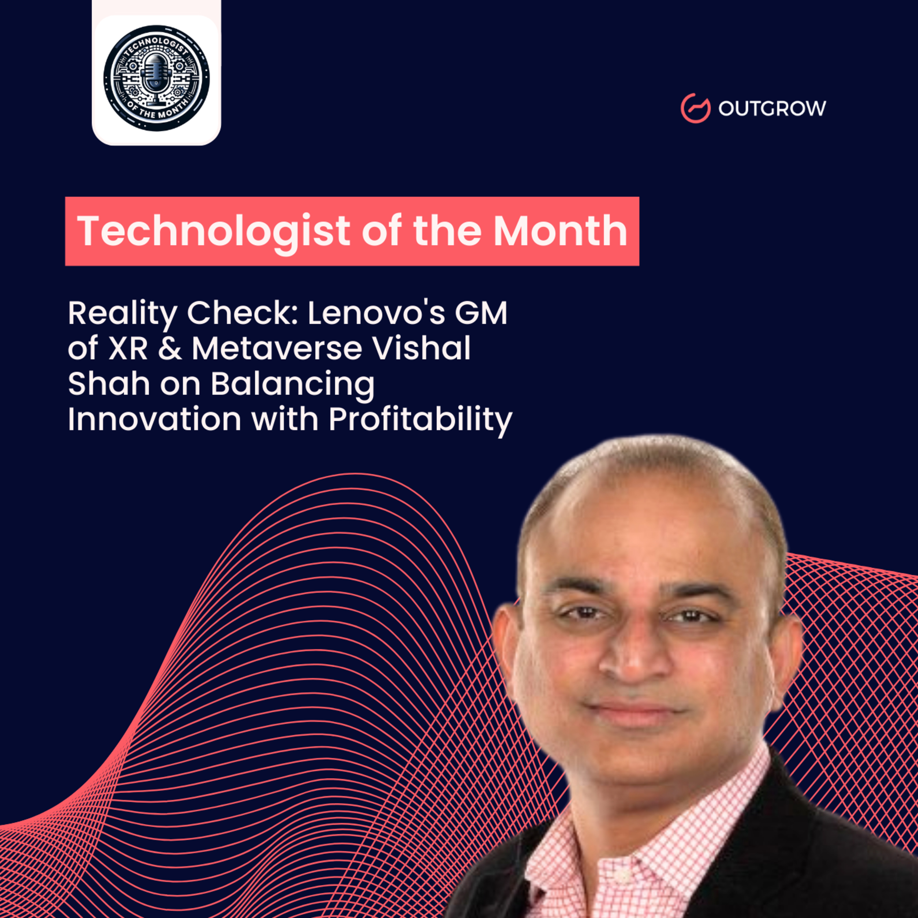 Episode 51- Reality Check: Lenovo's GM of XR & Metaverse Vishal Shah on Balancing Innovation with Profitability episode artwork