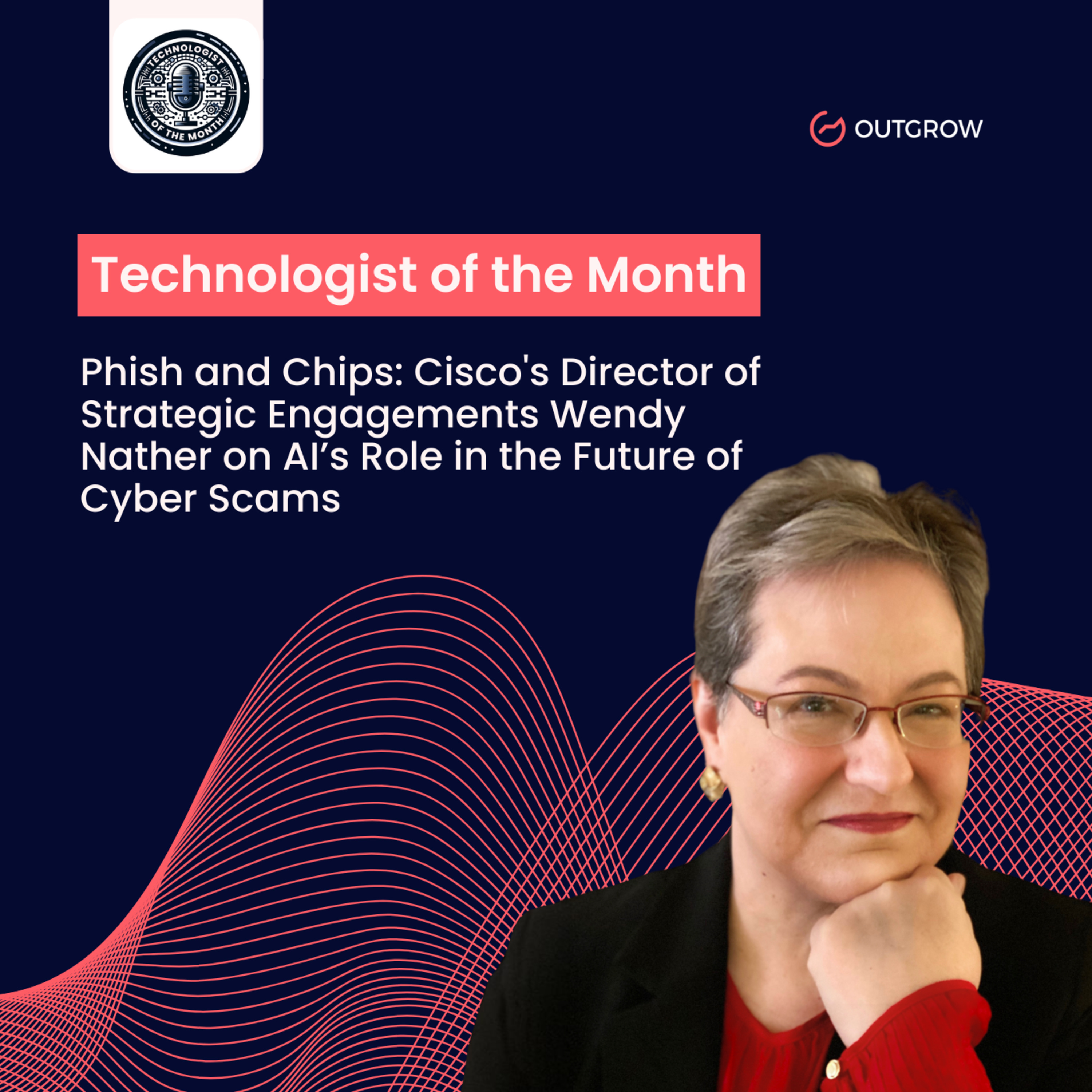 Episode 55- Phish and Chips: Cisco's Director of Strategic Engagements Wendy Nather on AI’s Role in the Future of Cyber Scams episode artwork