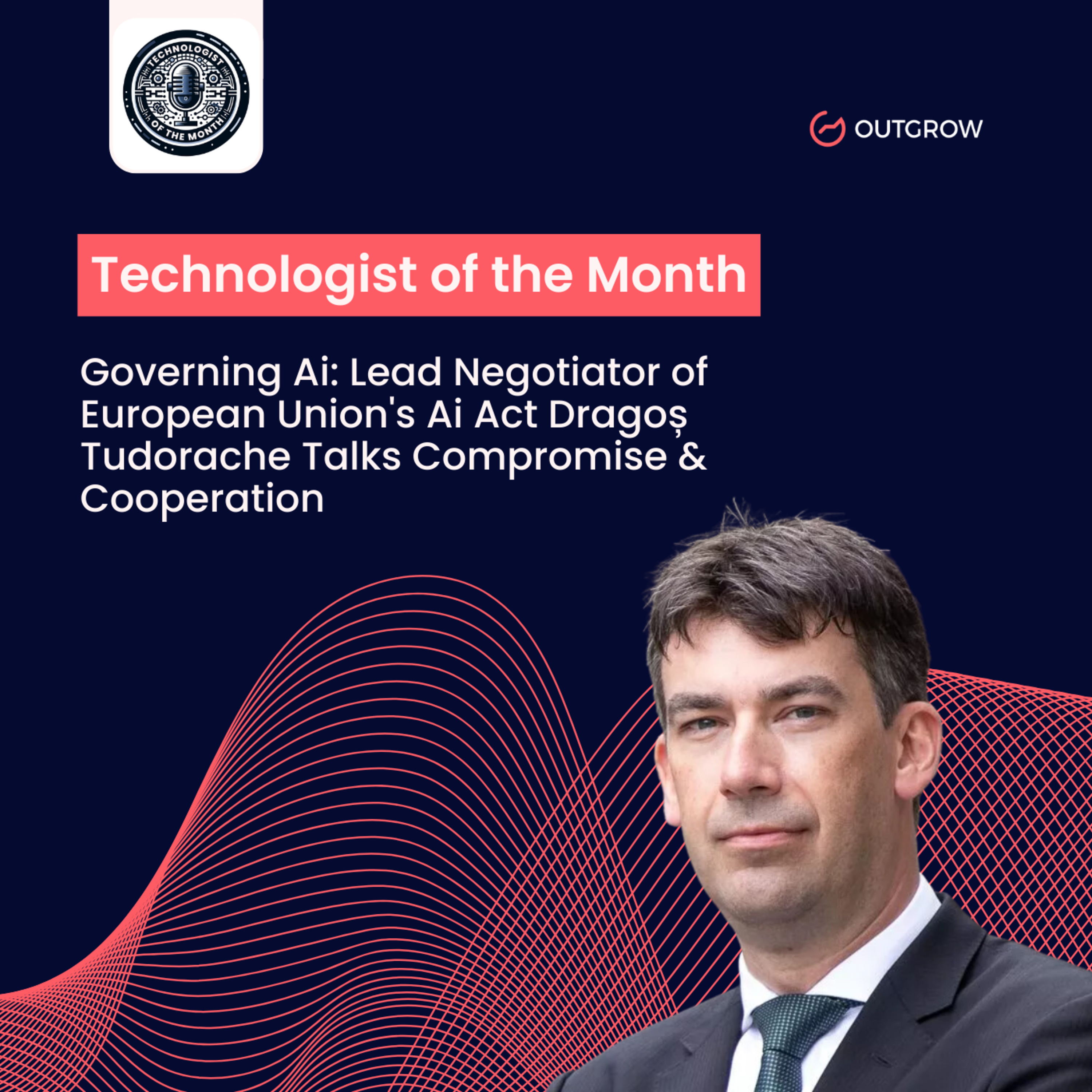 Episode 57- Governing Ai: Lead Negotiator of European Union's Ai Act Dragoș Tudorache Talks Compromise & Cooperation episode artwork