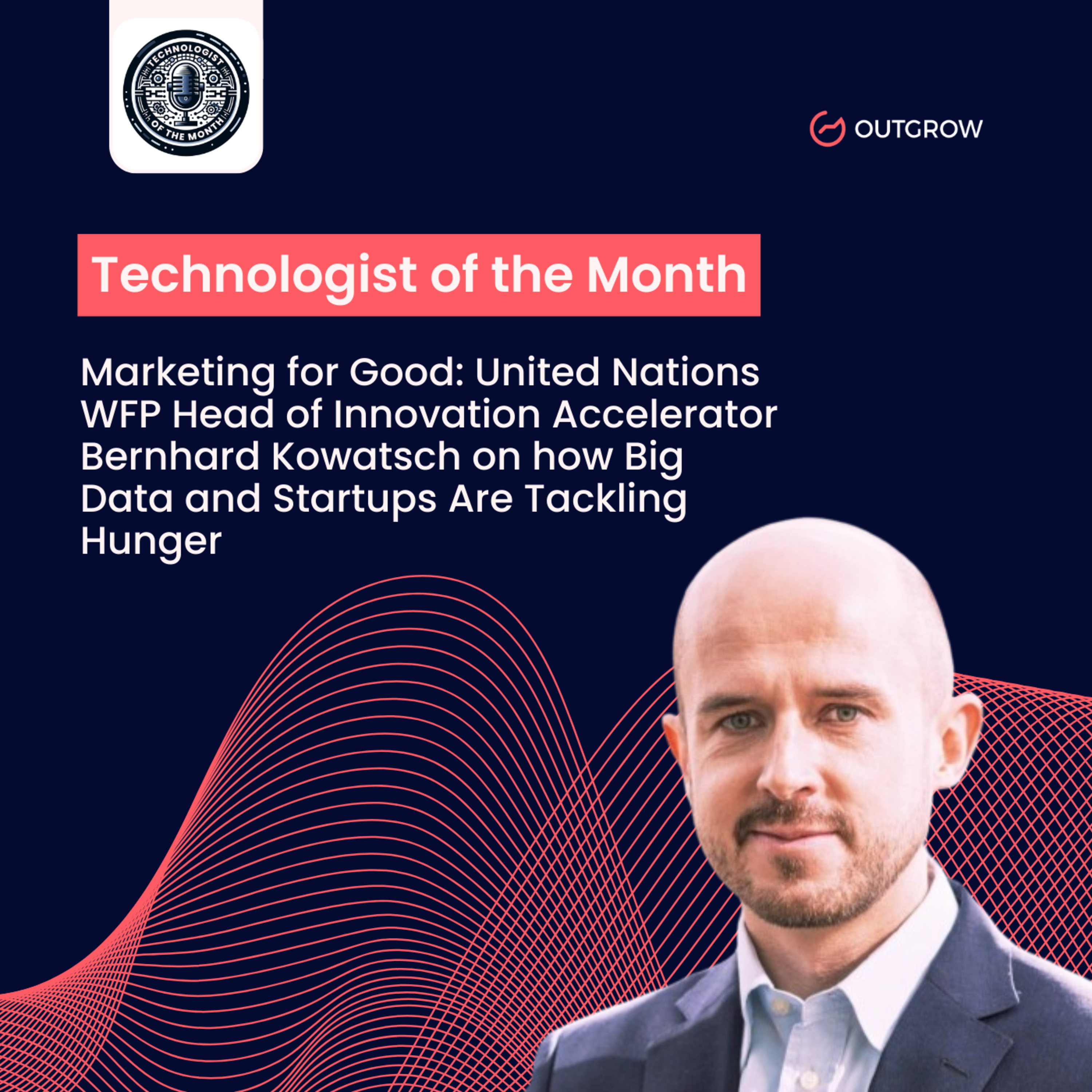 Episode 59- Marketing for Good: United Nations WFP Head of Innovation Accelerator Bernhard Kowatsch on How Big Data and Startups Are Tackling Hunger episode artwork