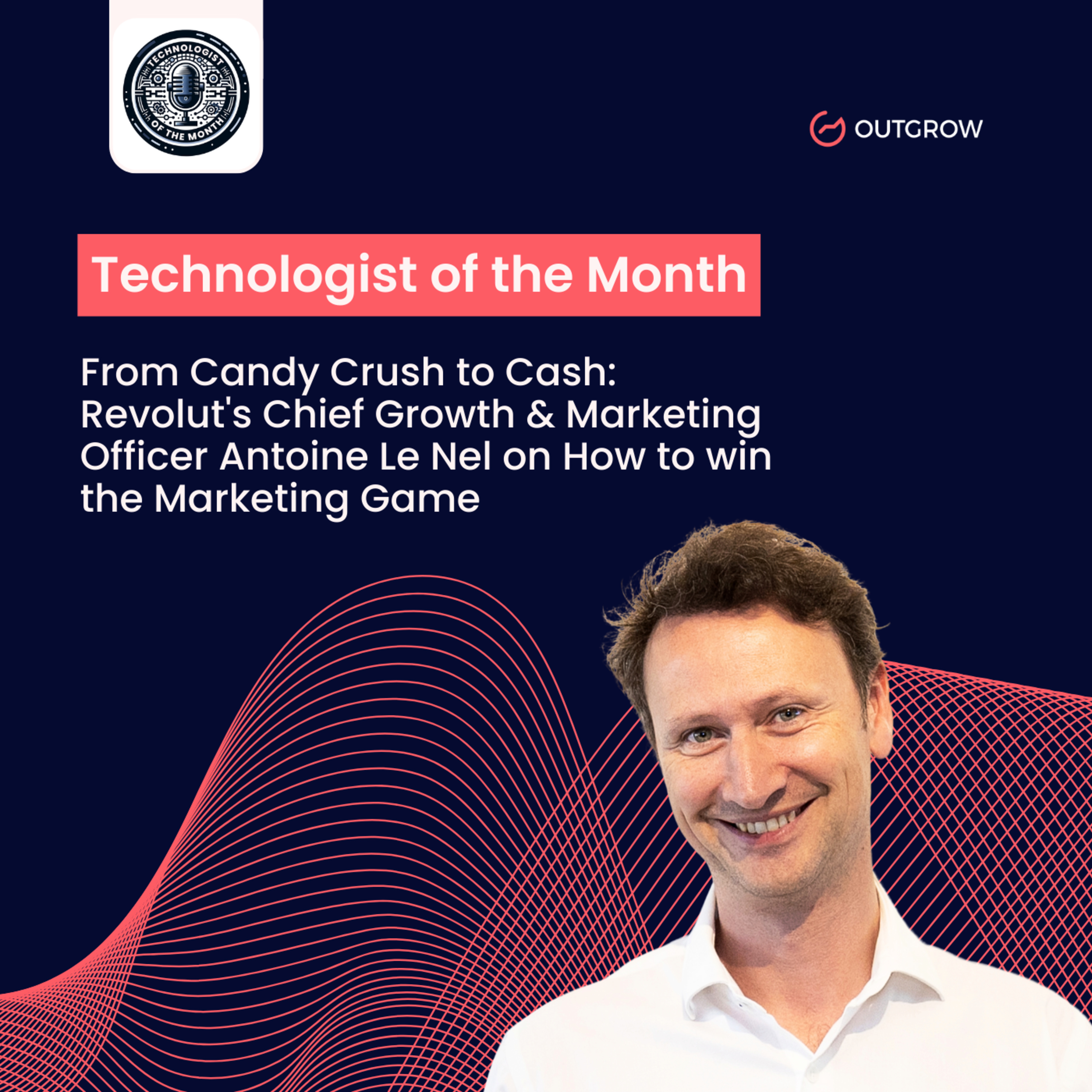 Episode 60- From Candy Crush to Cash: Revolut's Chief Growth & Marketing Officer Antoine Le Nel on how to win the Marketing Game episode artwork