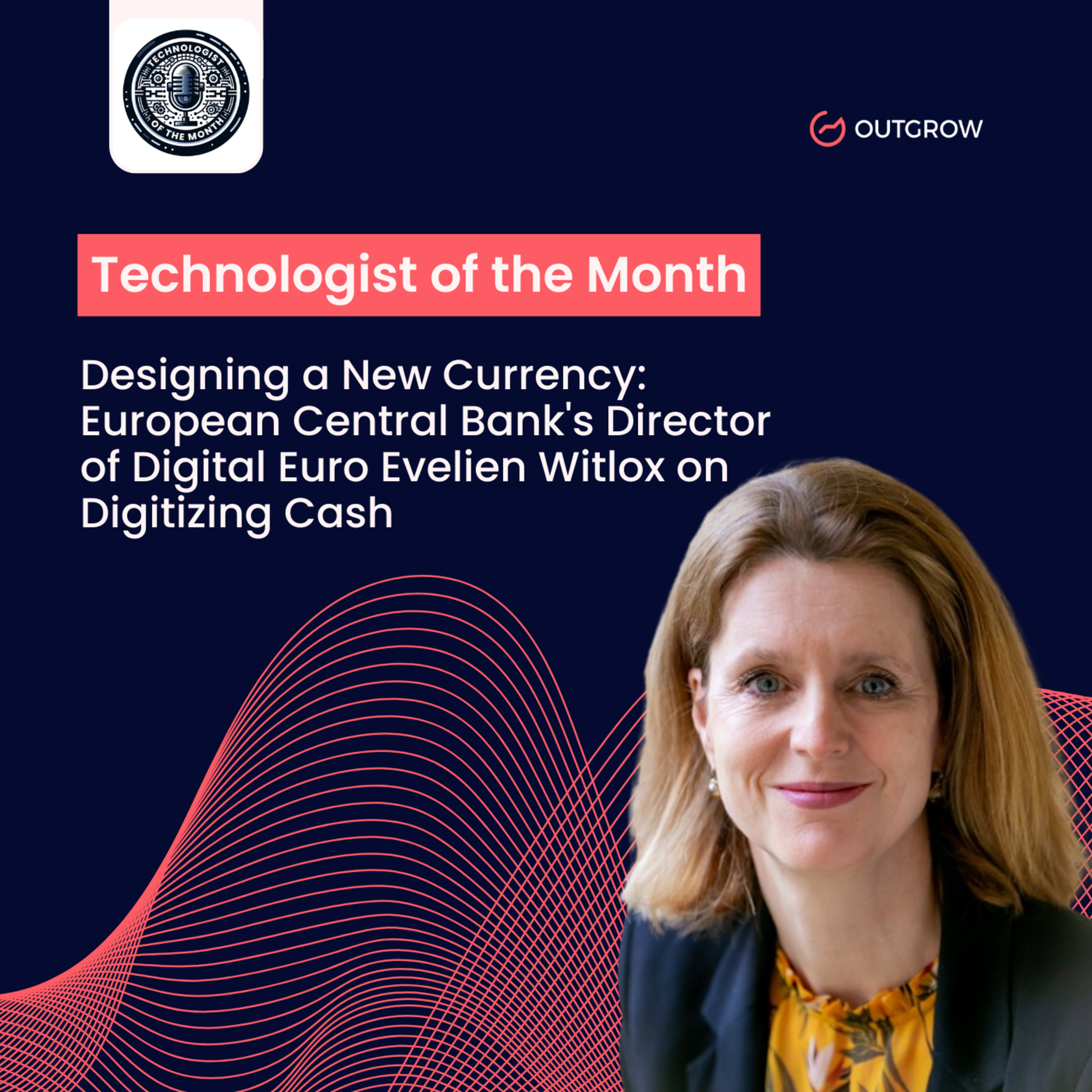 Episode 62- Designing a New Currency: European Central Bank's Director of Digital Euro Evelien Witlox on Digitizing Cash episode artwork