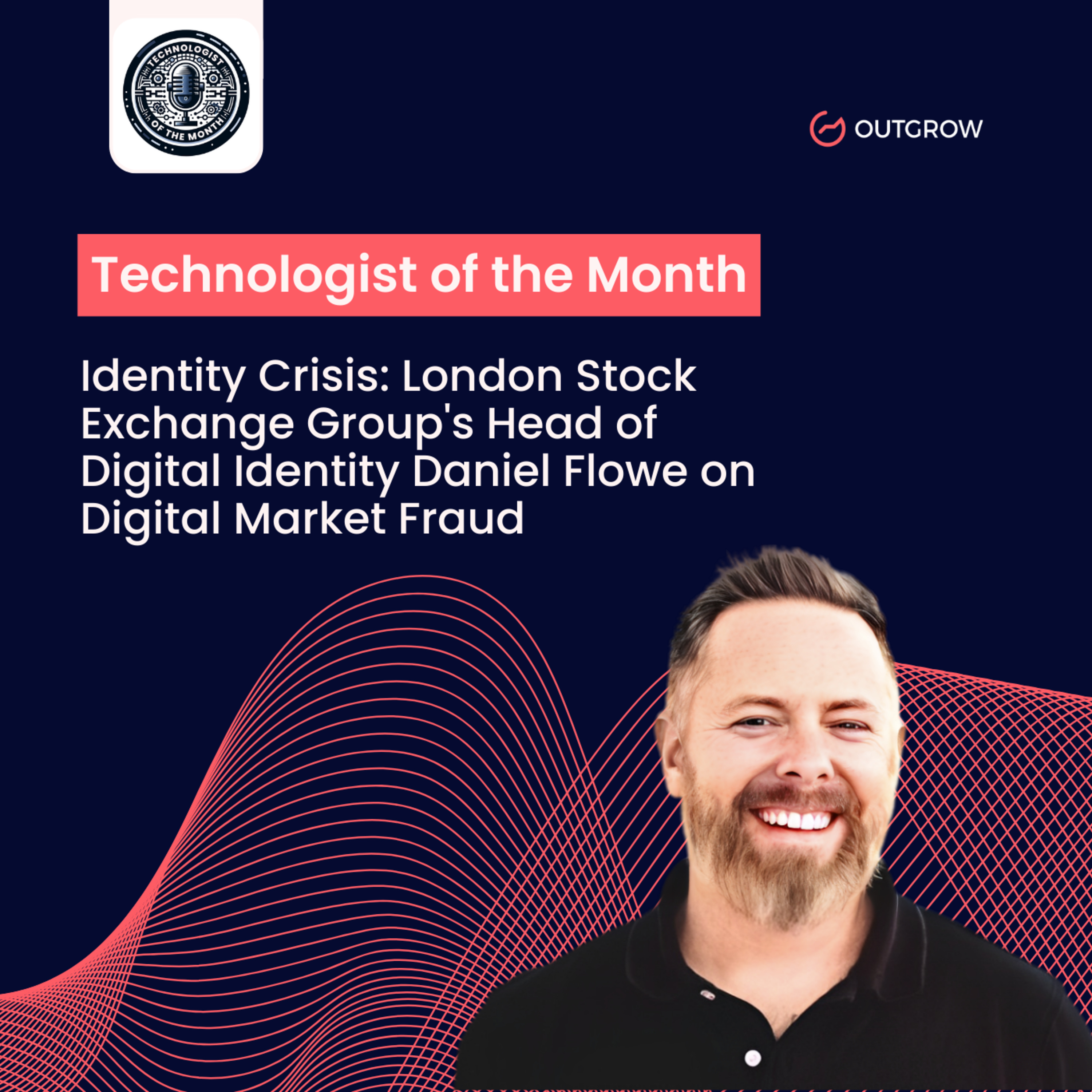Episode 63- Identity Crisis: London Stock Exchange Group's Head of Digital Identity Daniel Flowe on Digital Market Fraud episode artwork