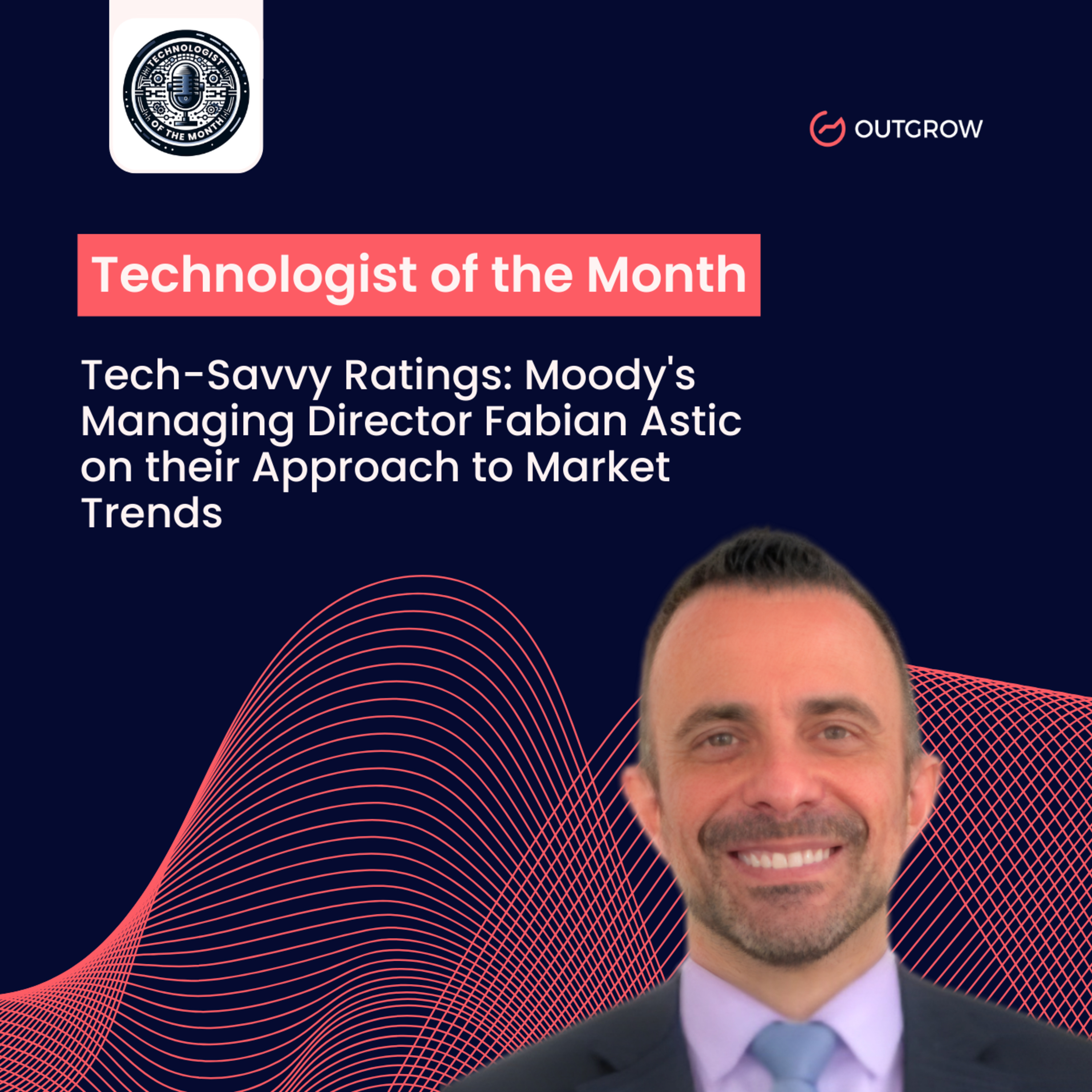 Episode 67- Tech-Savvy Ratings: Moody's Managing Director Fabian Astic on their Approach to Market Trends episode artwork