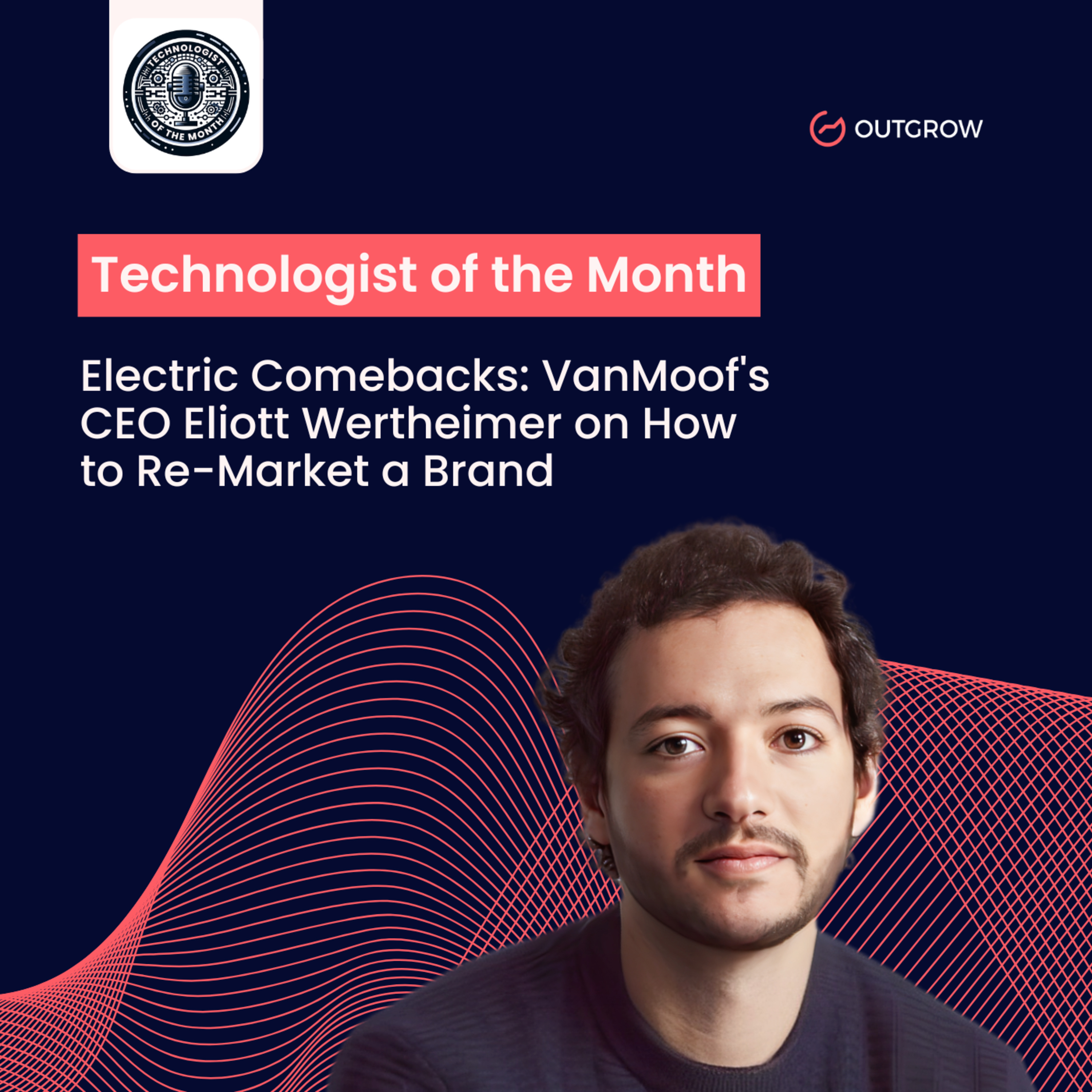 Episode 68- Electric Comebacks: VanMoof's CEO Eliott Wertheimer on How to Re-Market a Brand episode artwork