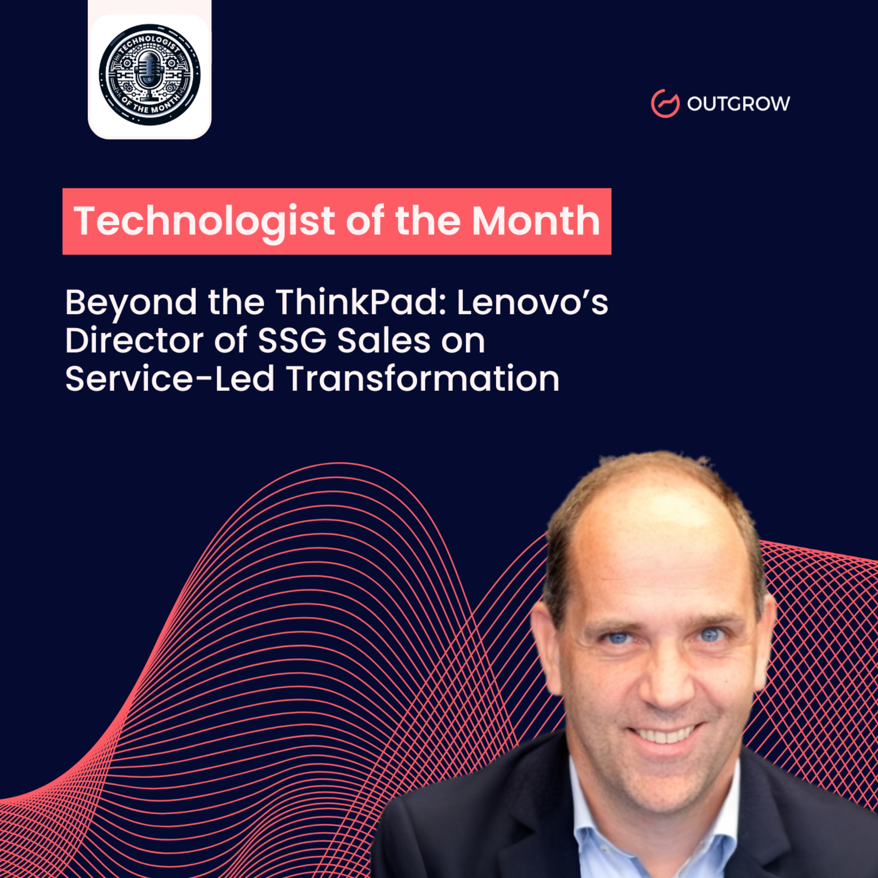 Episode 74- Beyond the ThinkPad: Lenovo’s Director of SSG Sales on Service-Led Transformation episode artwork