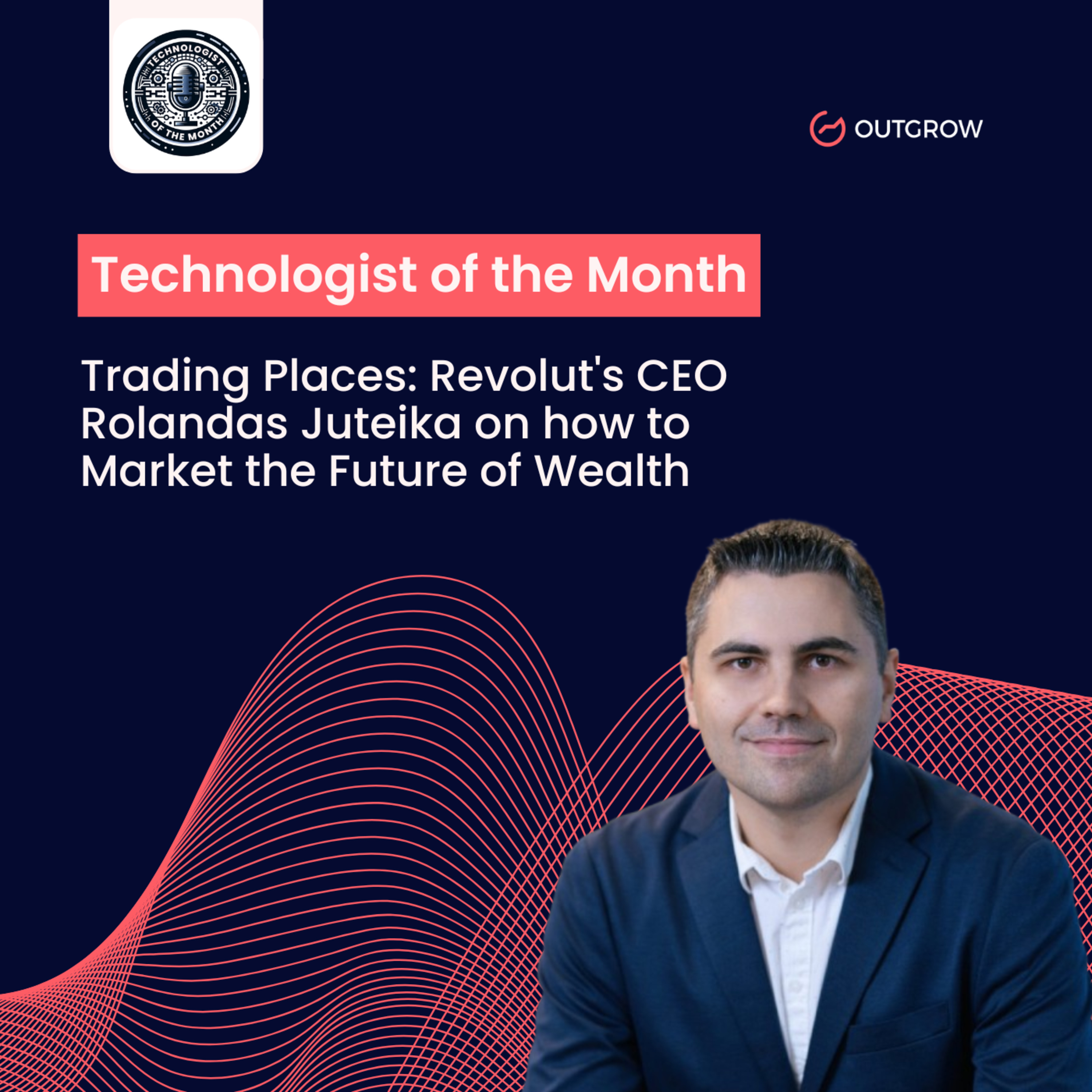 EPISODE 77- Trading Places: Revolut's CEO Rolandas Juteika on how to Market the Future of Wealth episode artwork