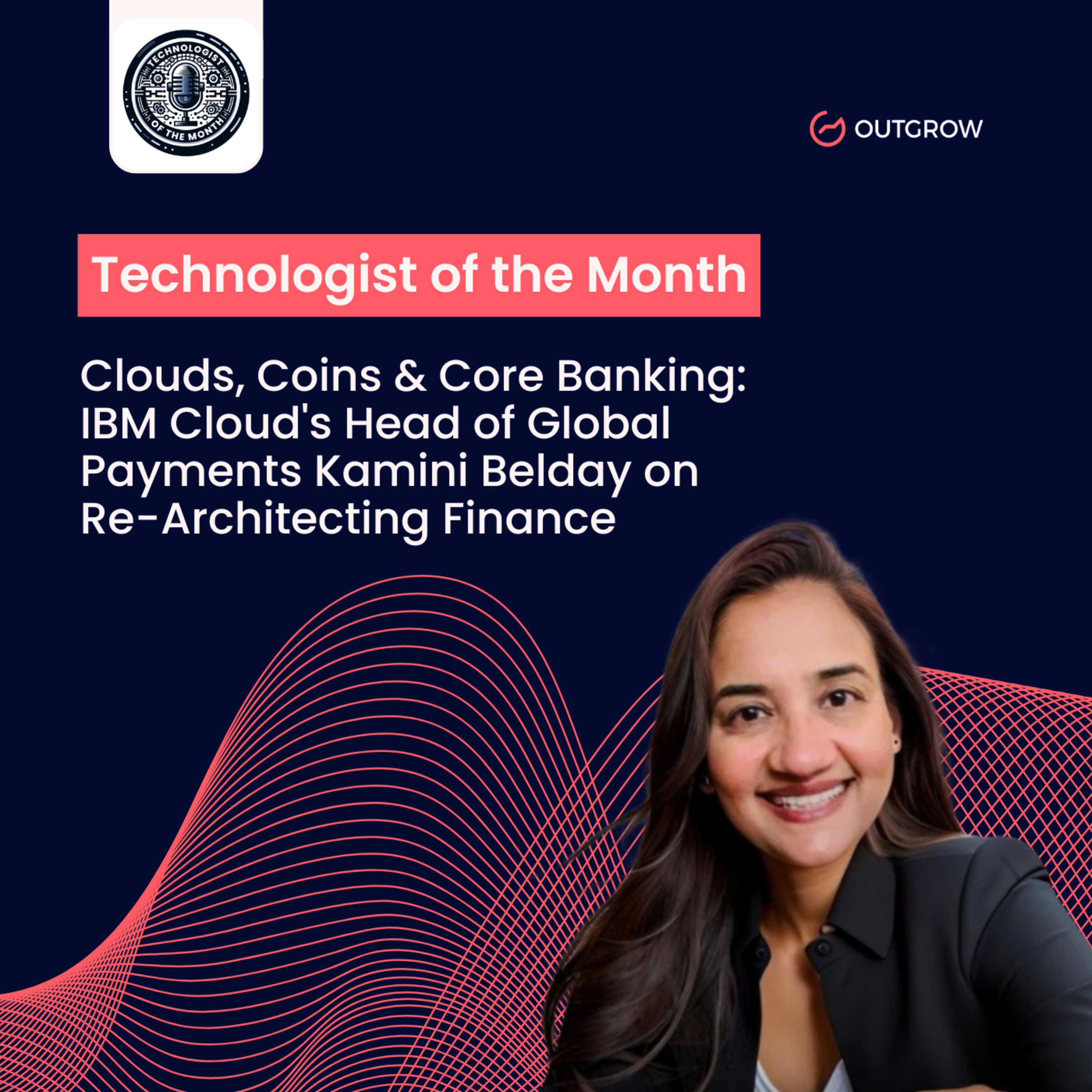 Episode 79- Clouds, Coins & Core Banking: IBM Cloud's Head of Global Payments Kamini Belday on Re-Architecting Finance episode artwork