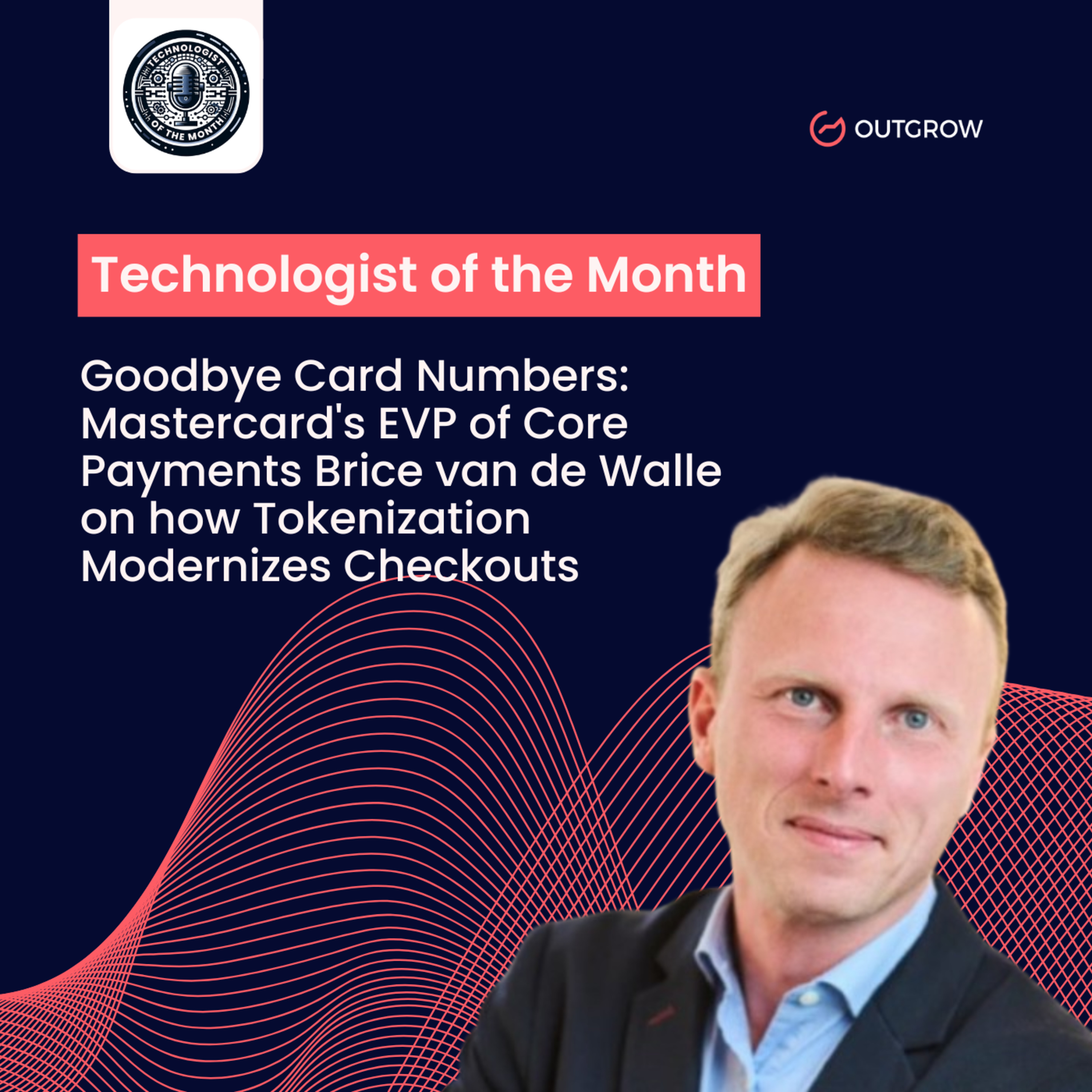EPISODE 81- Goodbye Card Numbers: Mastercard's EVP of Core Payments Brice van de Walle on how Tokenization Modernizes Checkouts episode artwork