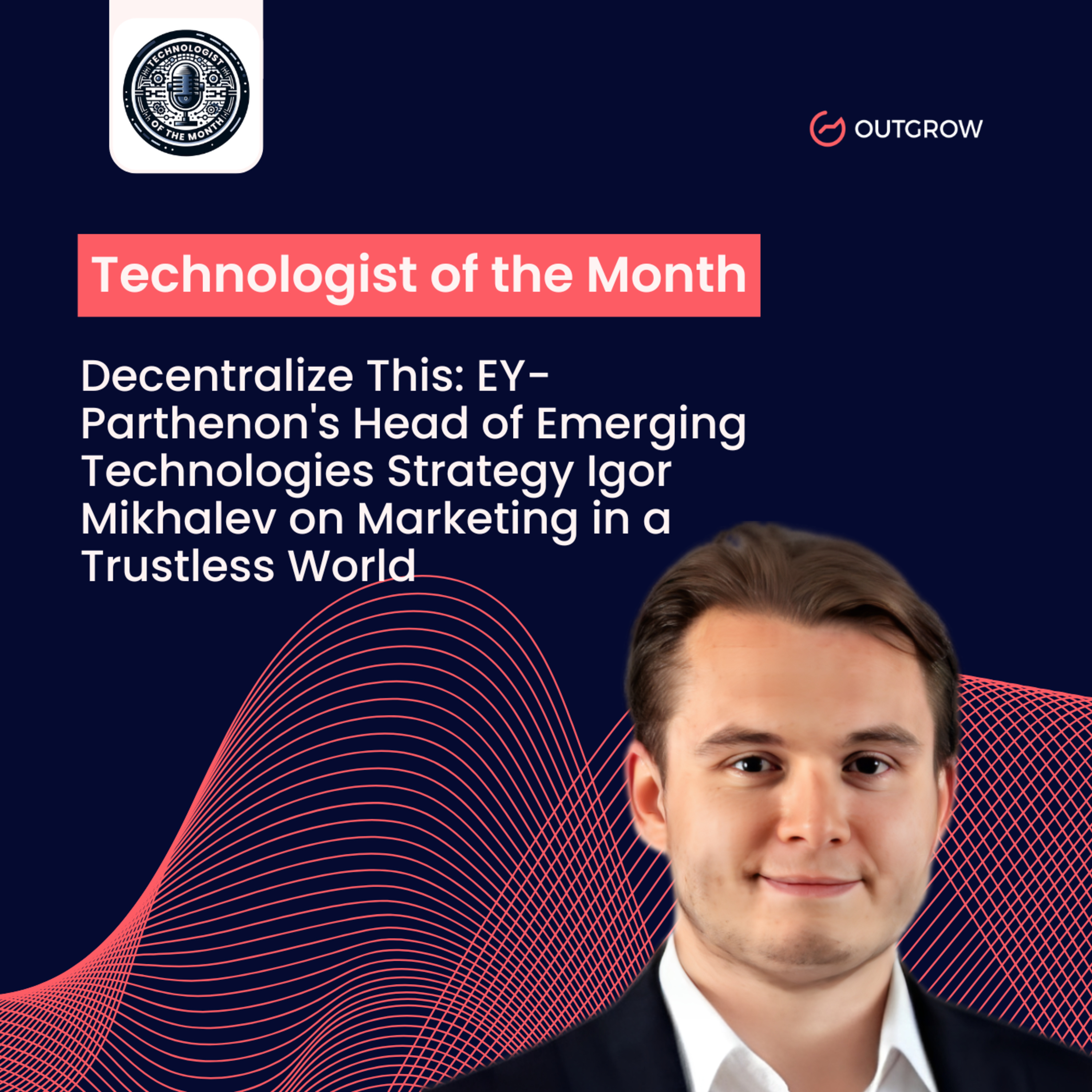 EPISODE 82- Decentralize This: EY-Parthenon's Head of Emerging Technologies Strategy Igor Mikhalev on Marketing in a Trustless World episode artwork