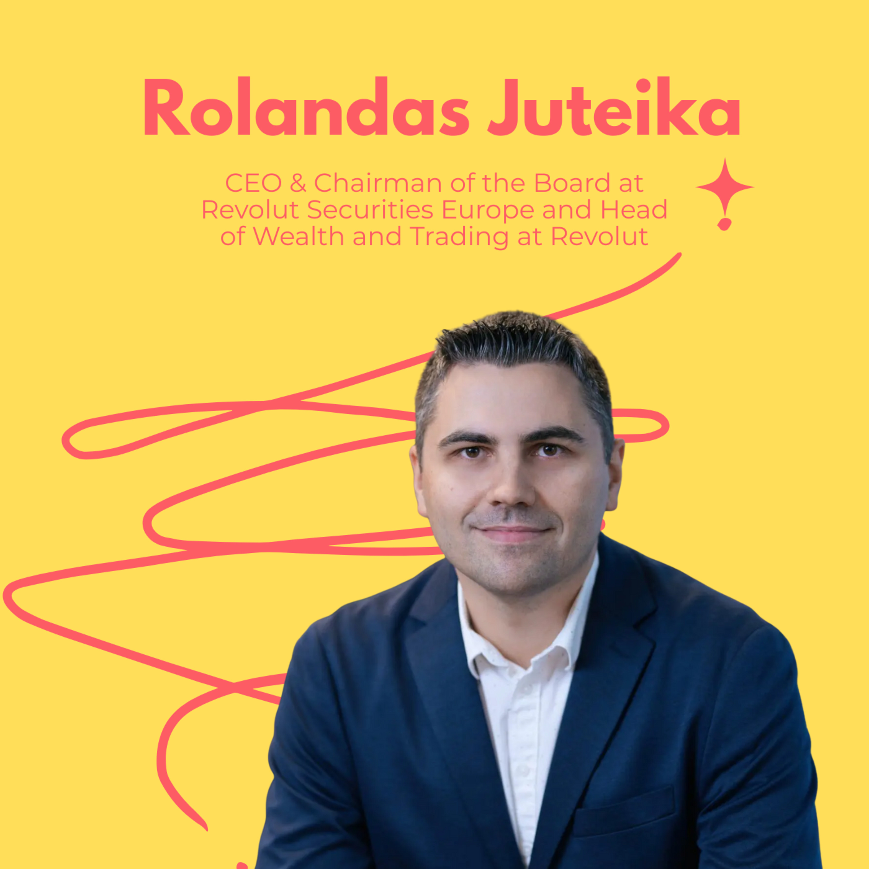Snippet: Rolandas Juteika CEO & Chairman of the Board at Revolut Securities Europe and Head of Wealth and Trading at Revolut on Why FinTechs Lead the Way episode artwork