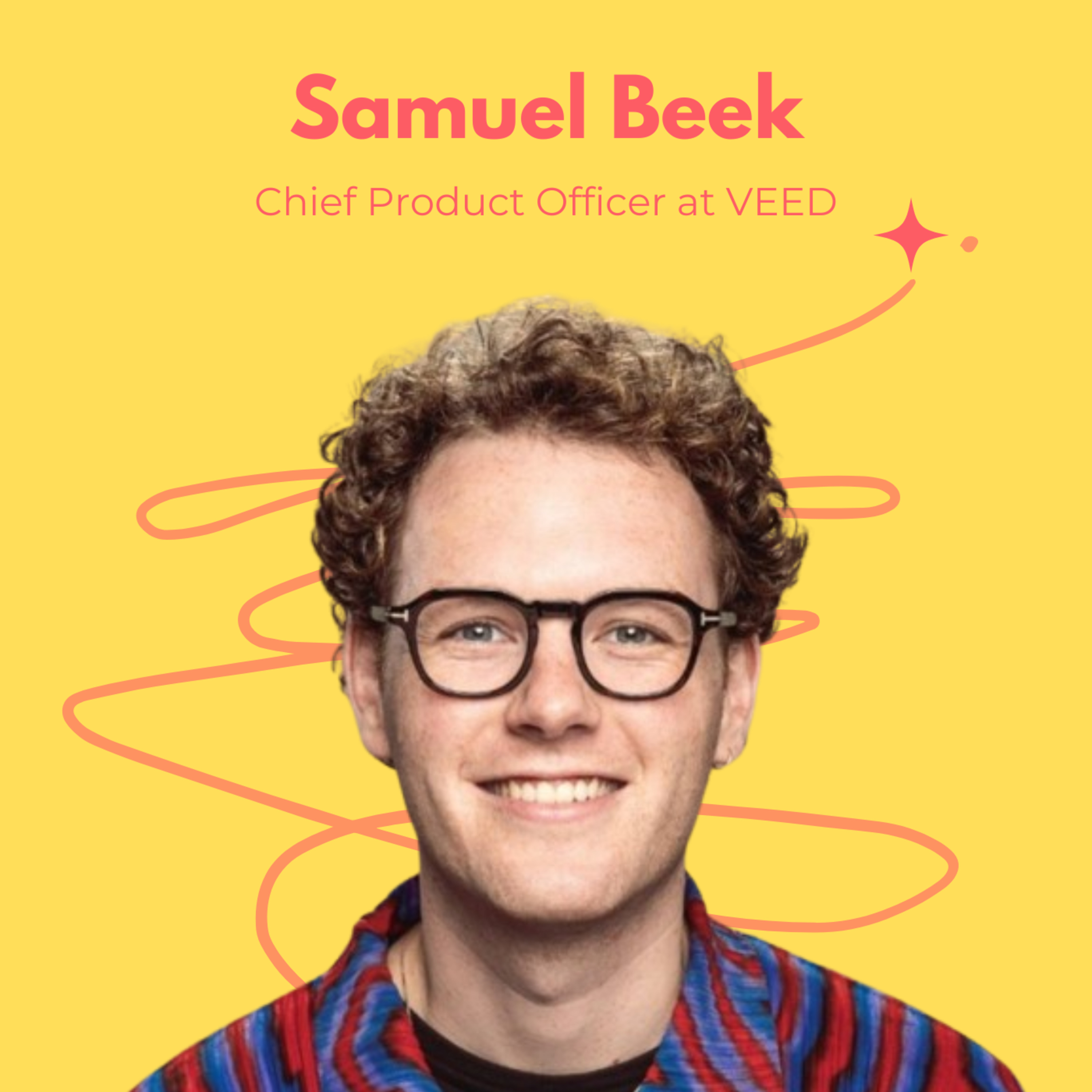 Snippet: From Chat to Creation: Meeting Users Where They Already Are- Samuel Beek, Chief Product Officer, VEED episode artwork
