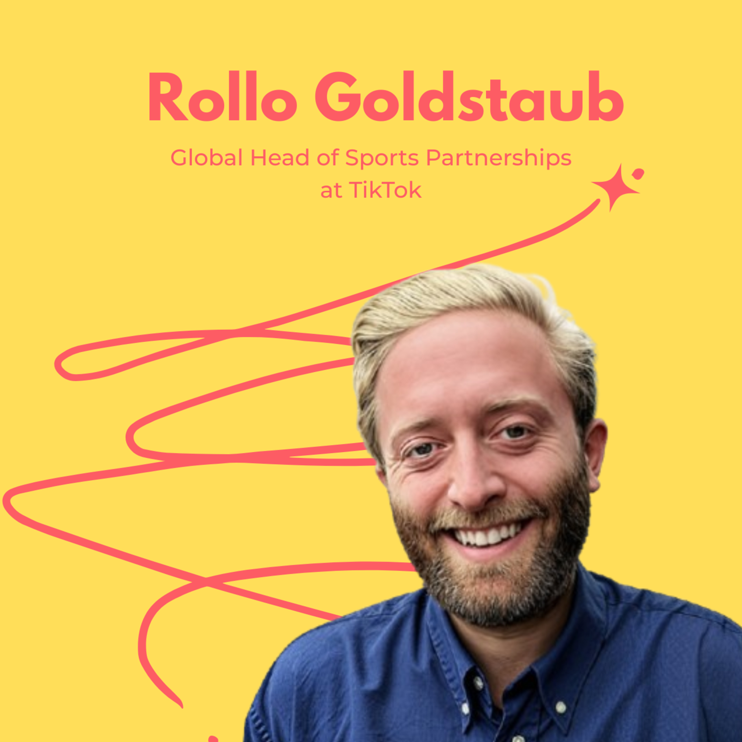 Snippet- Rollo Goldstaub, TikTok Global Head of Sports Partnerships, States Every Decision in the Sports Sector Must Be Backed by Evidence, Not Opinion. episode artwork