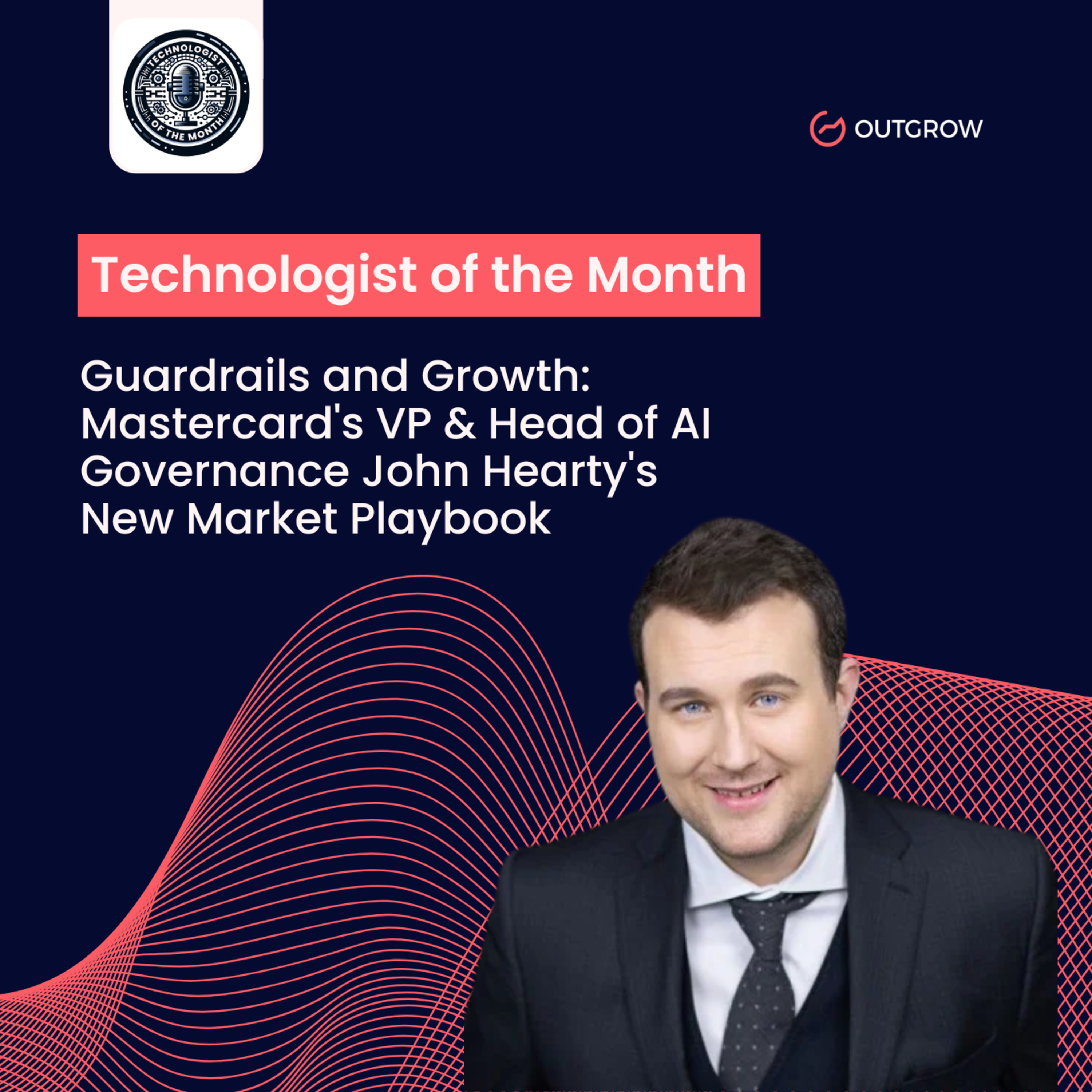 EPISODE 87- Guardrails and Growth: Mastercard's VP & Head of AI Governance John Hearty's New Market Playbook episode artwork