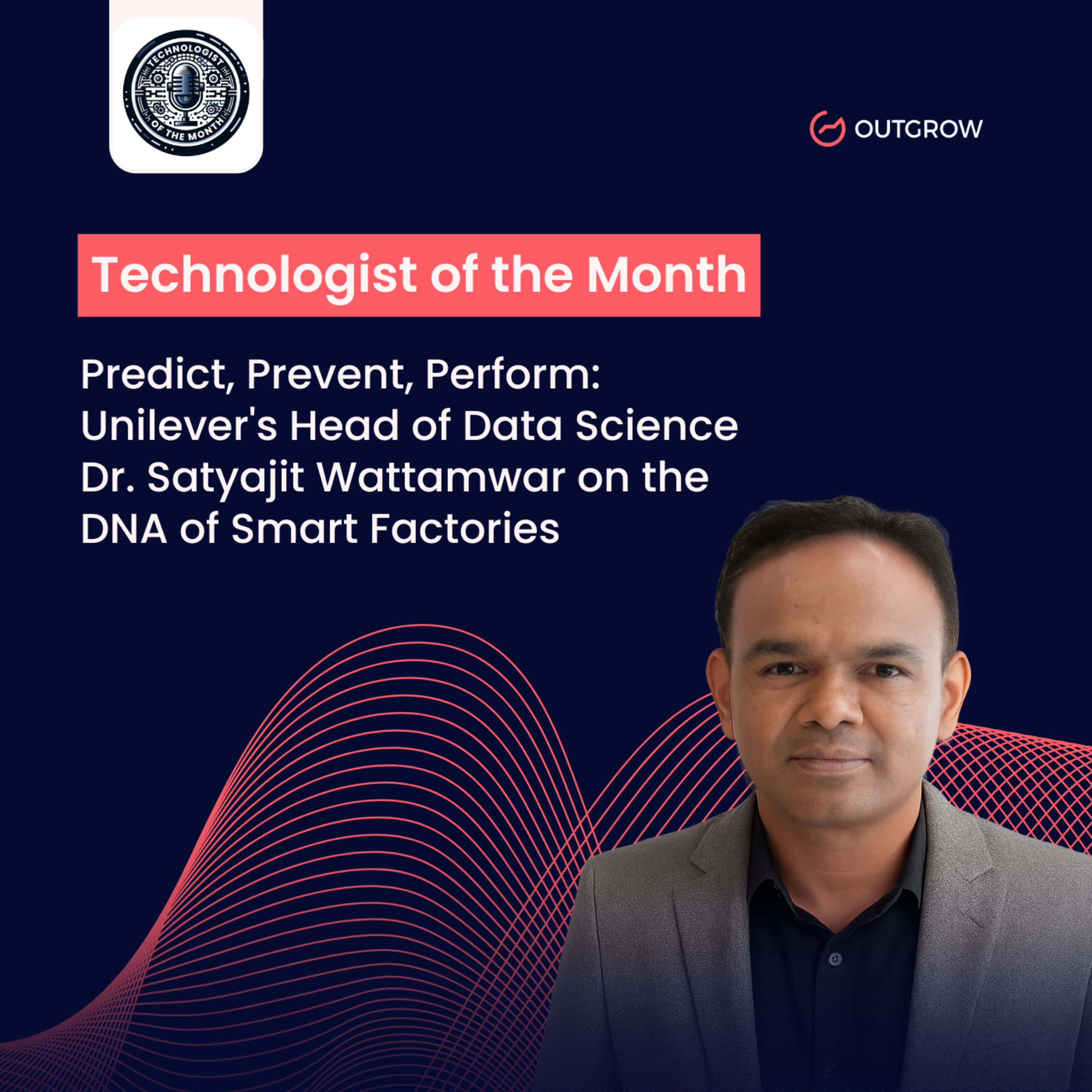 EPISODE 88- Predict, Prevent, Perform: Unilever's Head of Data Science Dr. Satyajit Wattamwar on the DNA of Smart Factories episode artwork